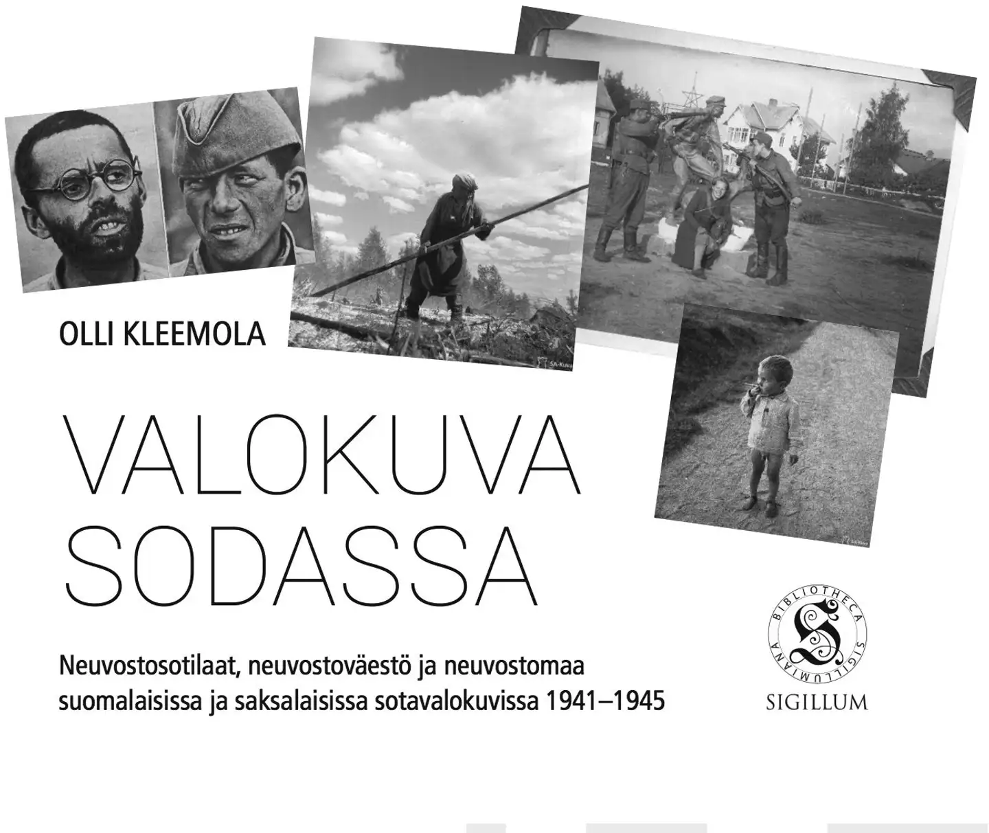 Kleemola, Valokuva sodassa - Neuvostosotilaat, neuvostoväestö ja neuvostomaa suomalaisissa ja saksalaisissa sotavalokuvissa 1941-1945