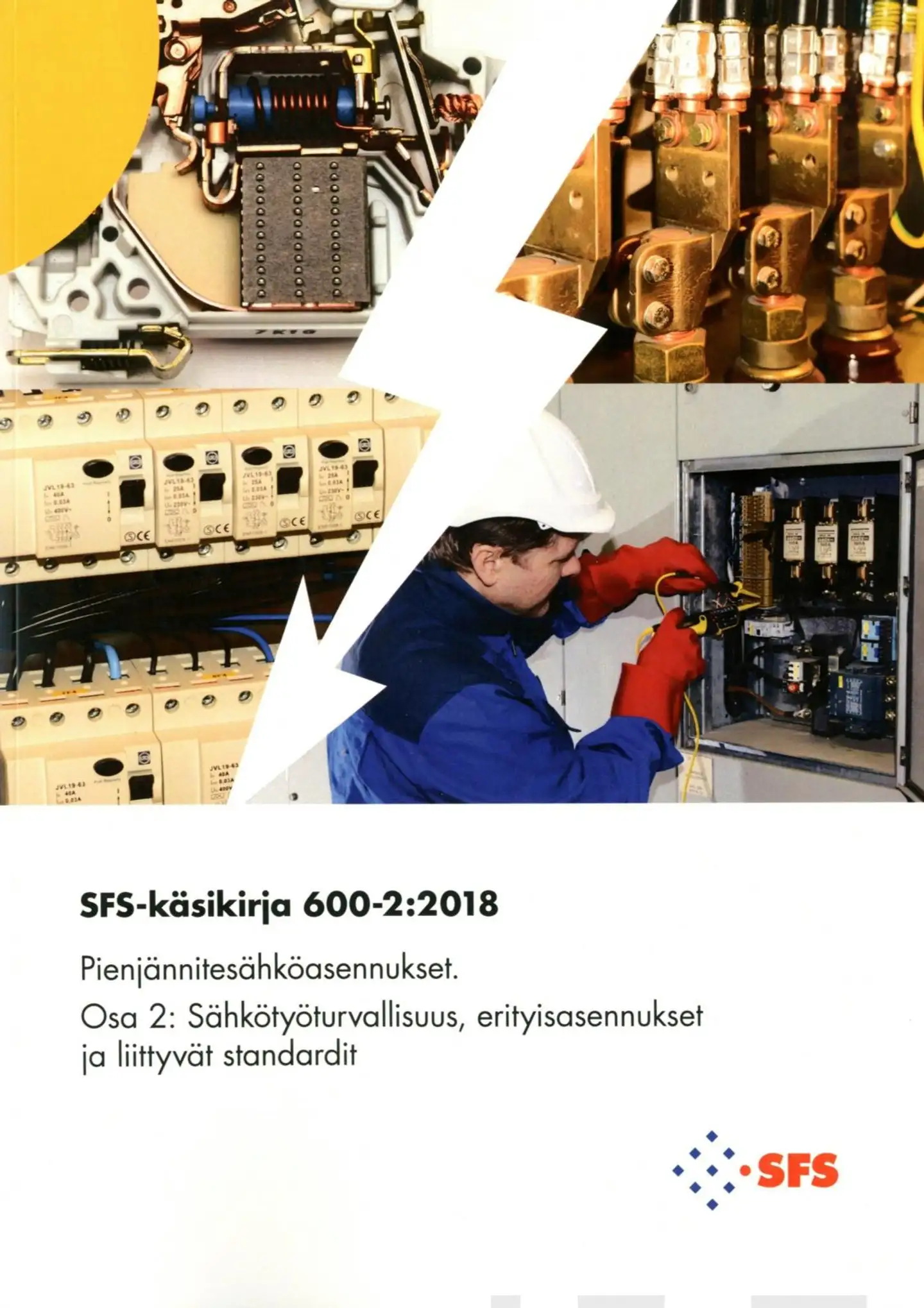 SFS-käsikirja 600-2:2018 - Pienjännitesähköasennukset. Osa 2: Sähkötyöturvallisuus, erityisasennukset ja liittyvät standardit