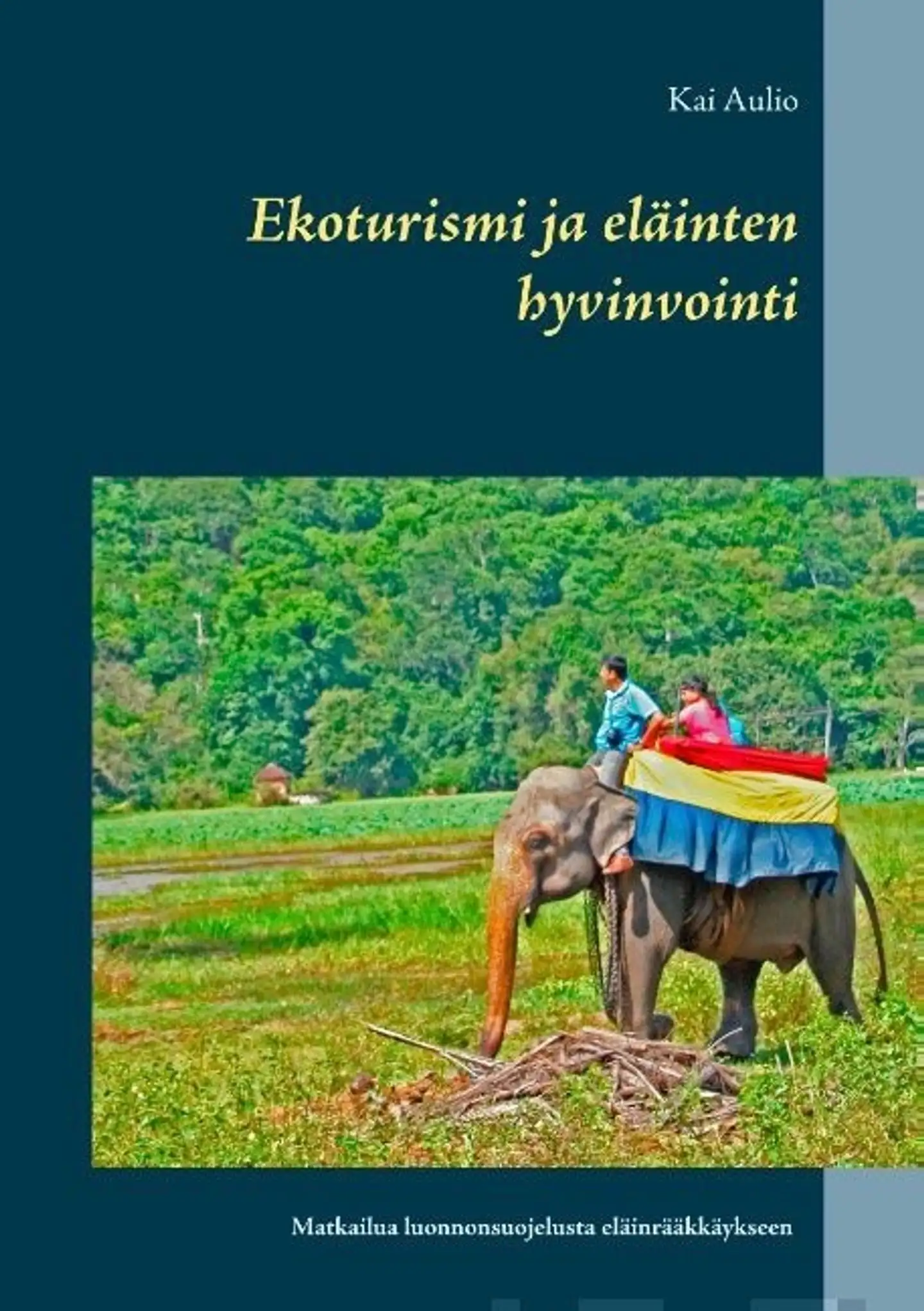 Aulio, Ekoturismi ja eläinten hyvinvointi - Matkailua luonnonsuojelusta eläinrääkkäykseen