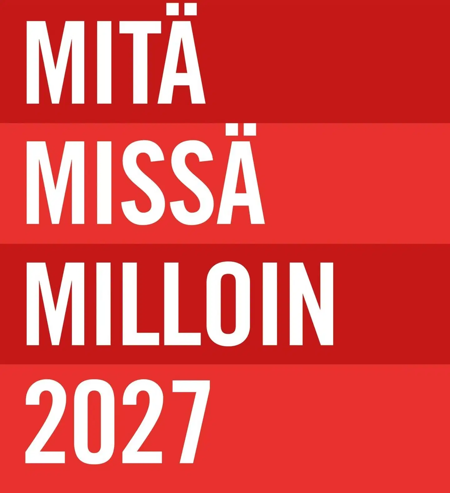 Mitä Missä Milloin 2027