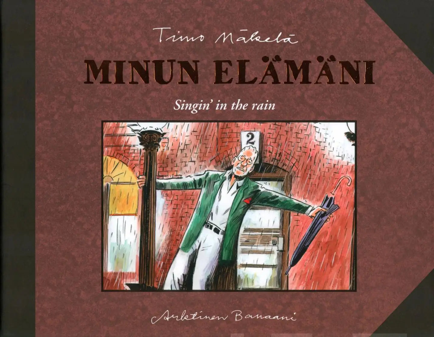 Mäkelä, Minun elämäni - Singing' in the rain