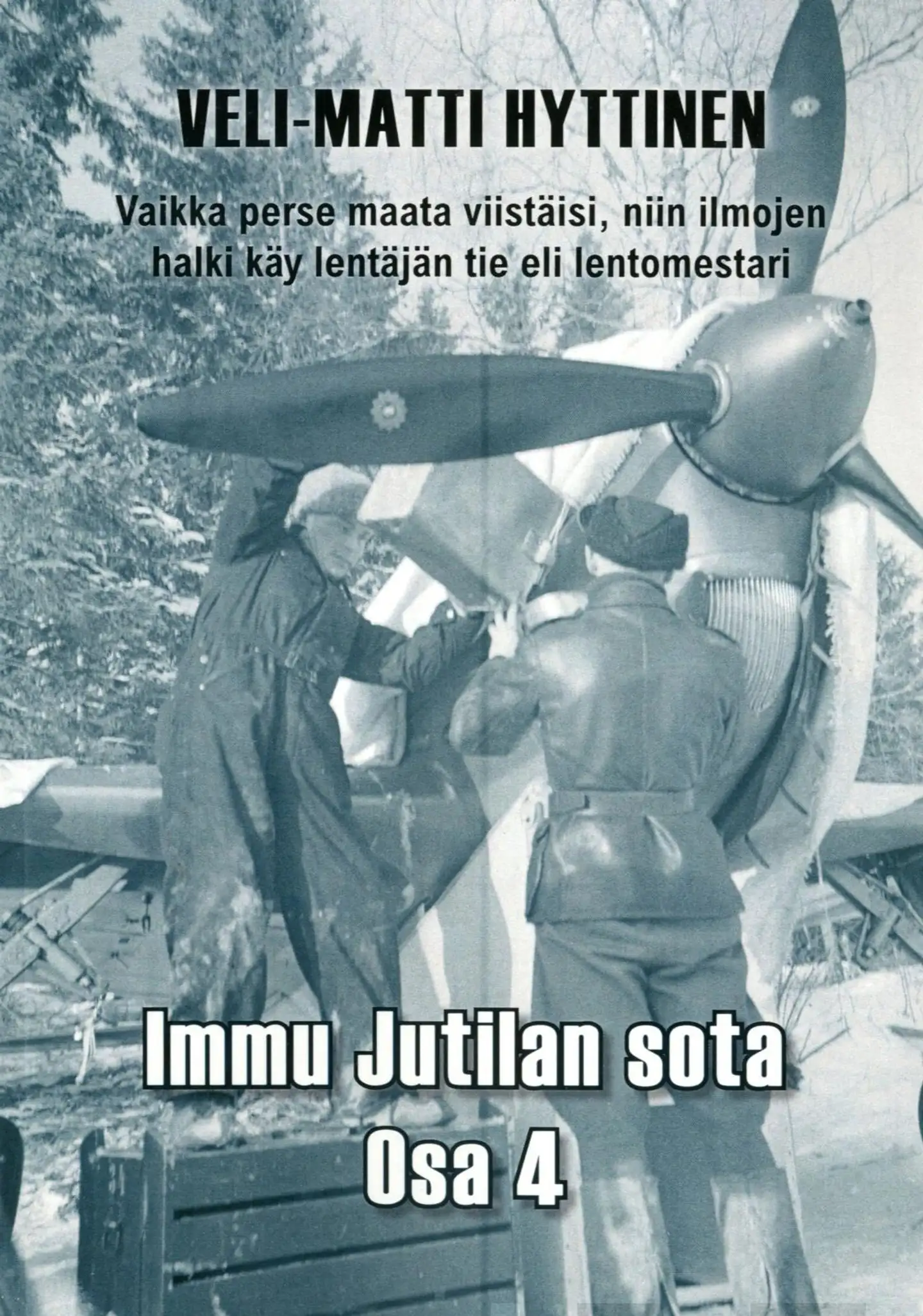 Hyttinen, Vaikka perse maata viistäisi niin ilmojen halki käy lentäjän tie, eli lentomestari Immu Jutilan sota, osa 4 - romaani