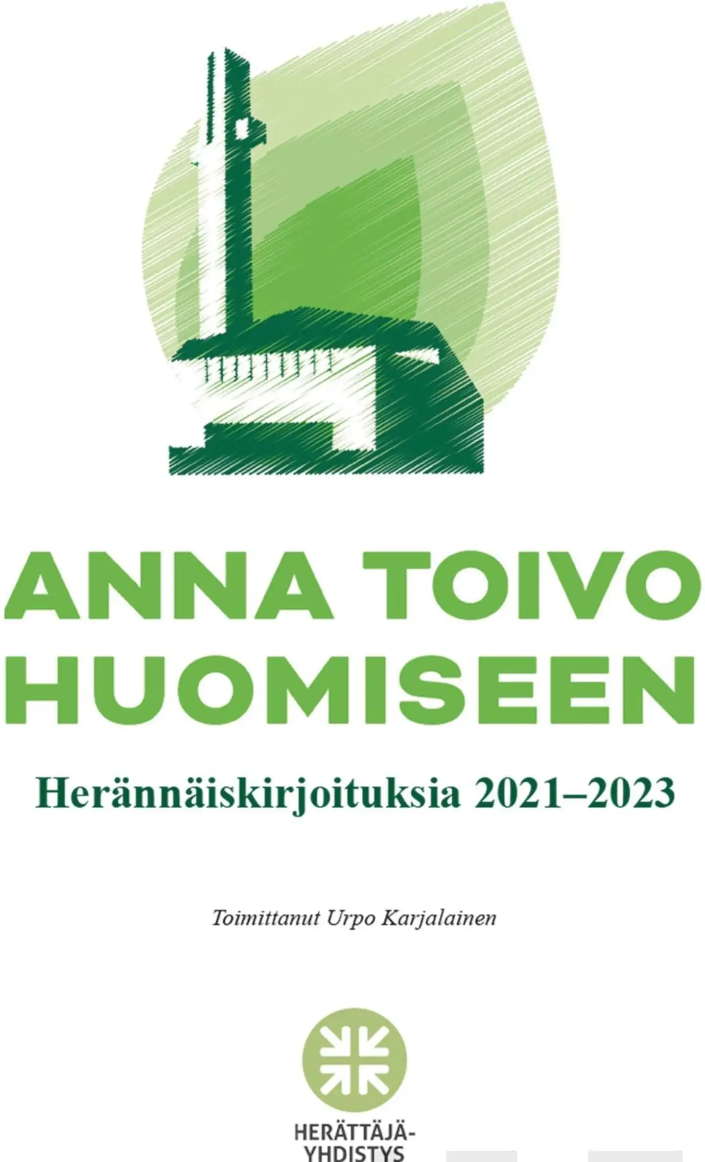 Anna toivo huomiseen - Herännäiskirjoituksia 2021-2023