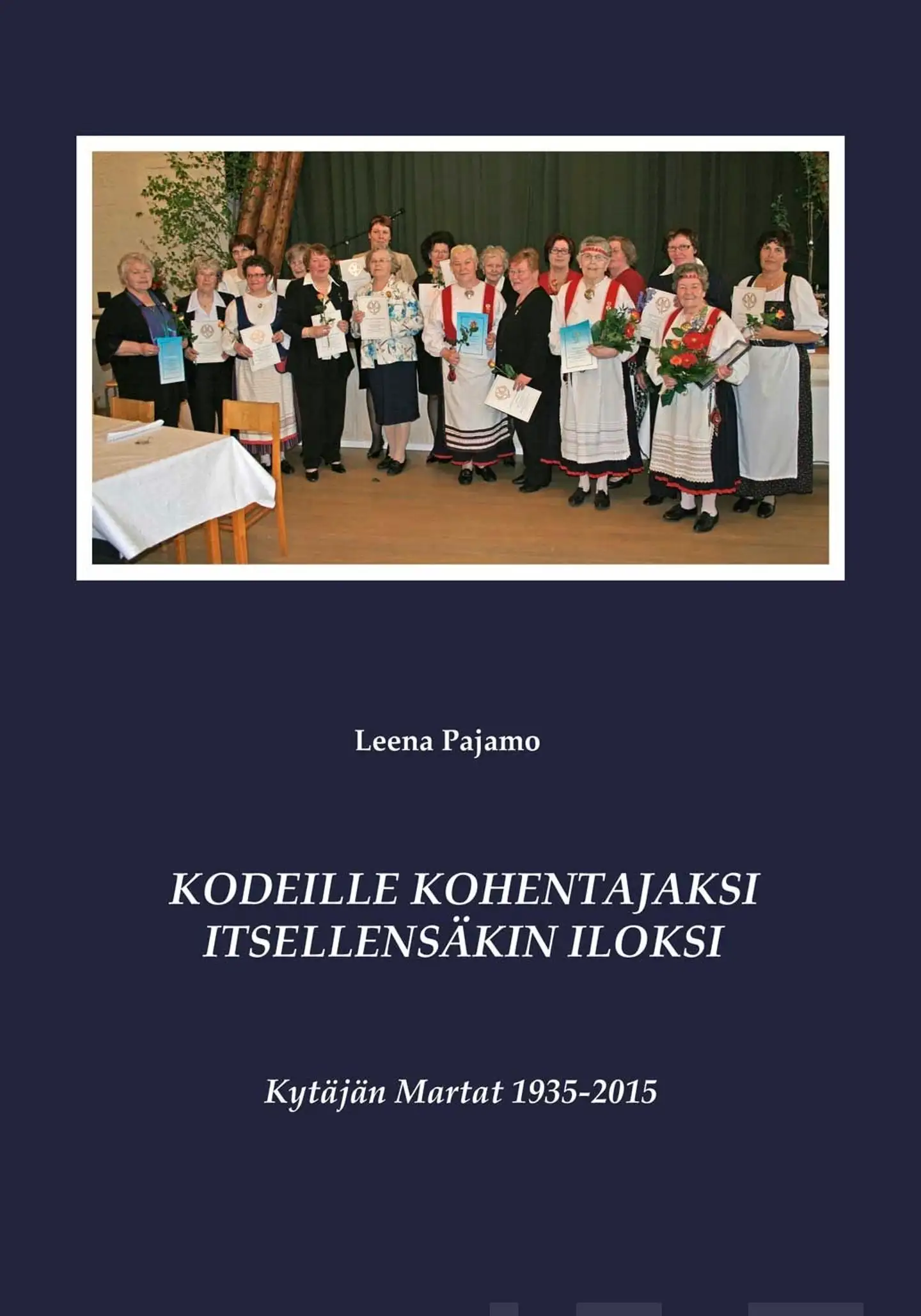 Pajamo, Kodeille kohentajaksi, itsellensäkin iloksi - Kytäjän Martat 1935-2015