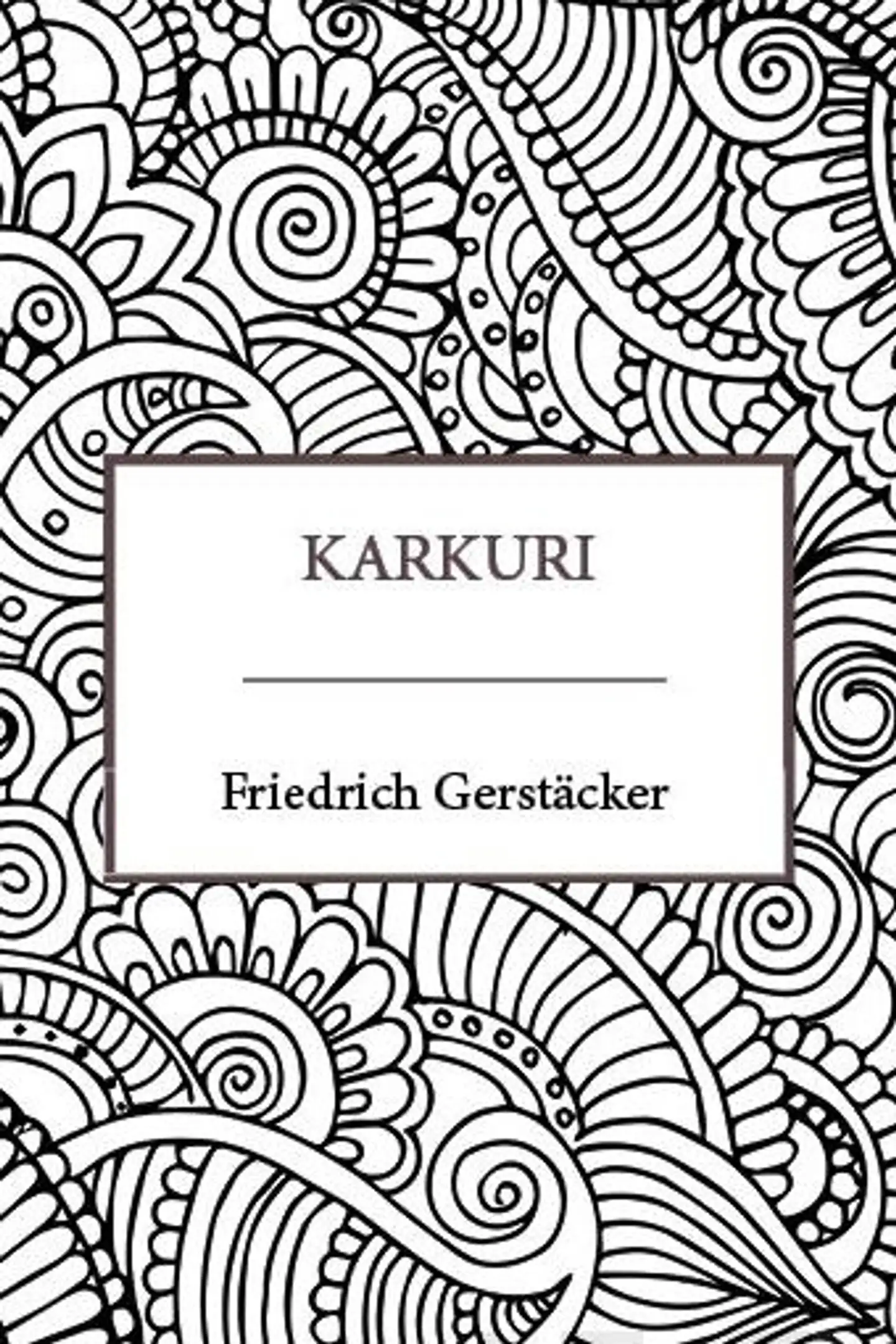 Gerstäcker, Karkuri