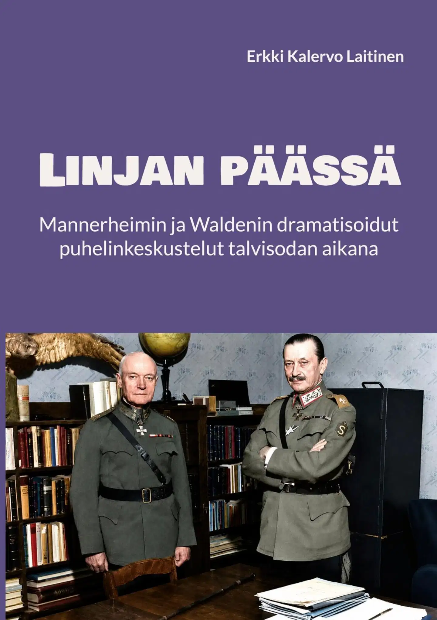 Laitinen, Linjan päässä - Mannerheimin ja Waldenin dramatisoidut puhelinkeskustelut talvisodan aikana