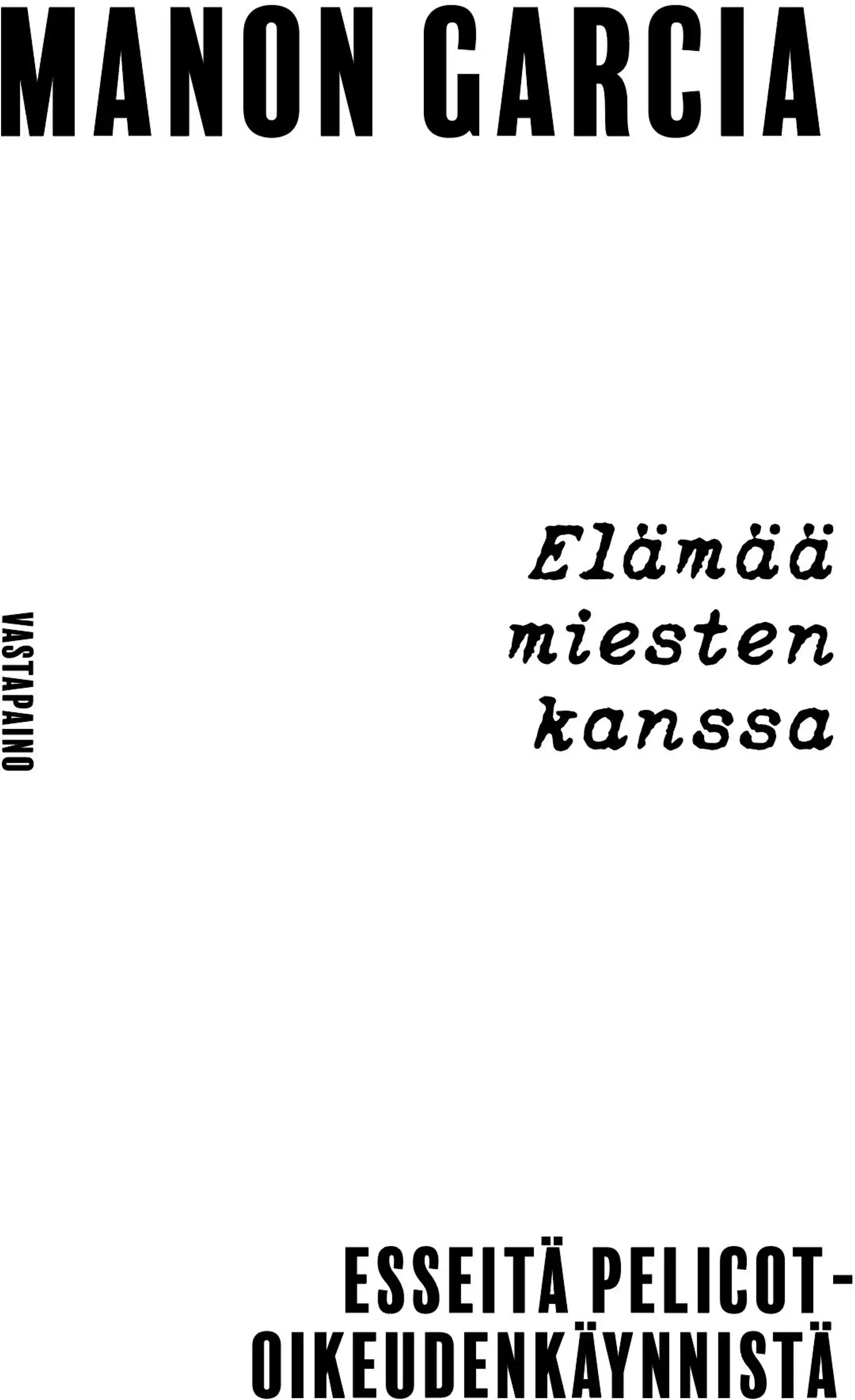 Garcia, Elämää miesten kanssa - Esseitä Pelicot-oikeudenkäynnistä