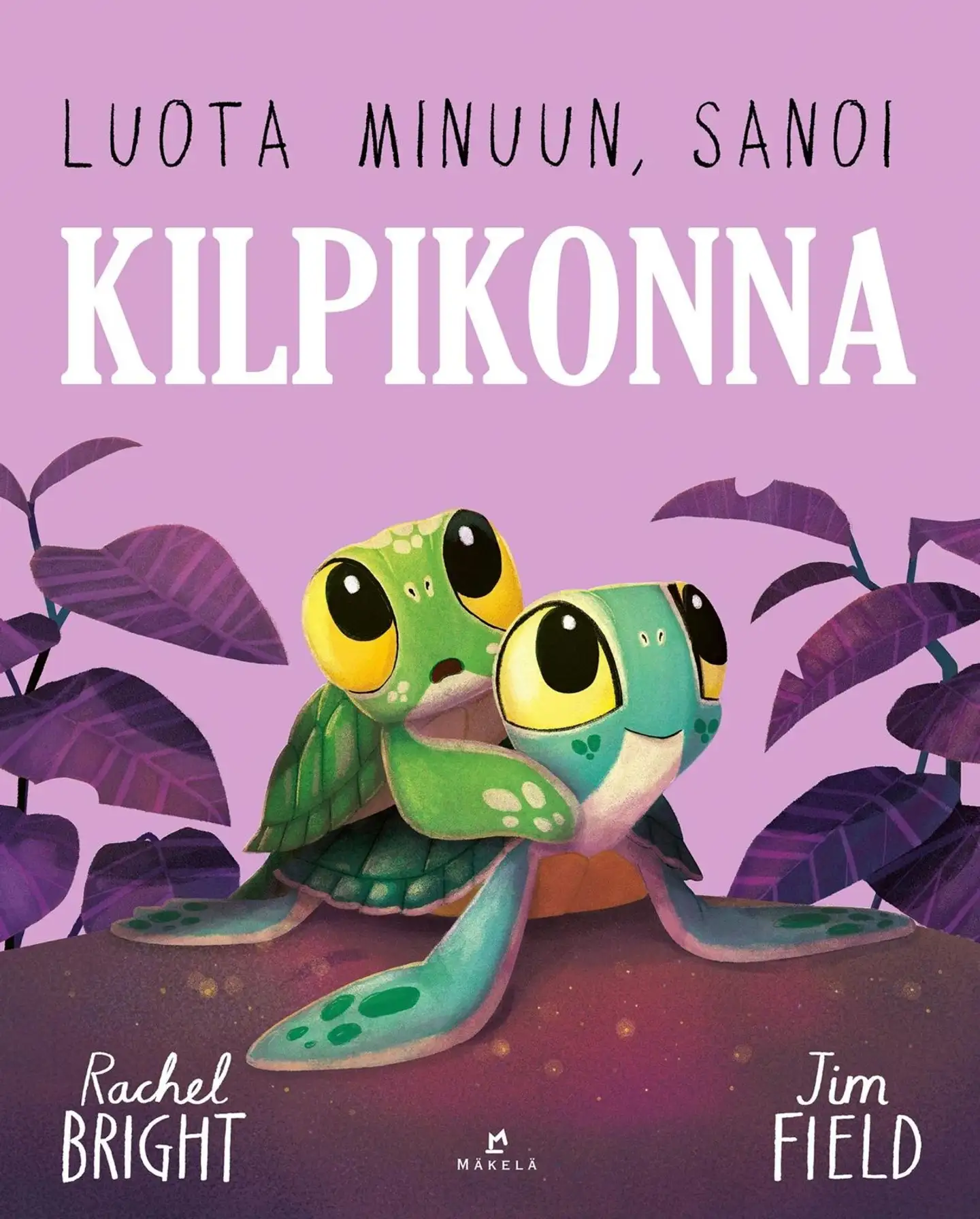 Bright, Luota minuun, sanoi kilpikonna