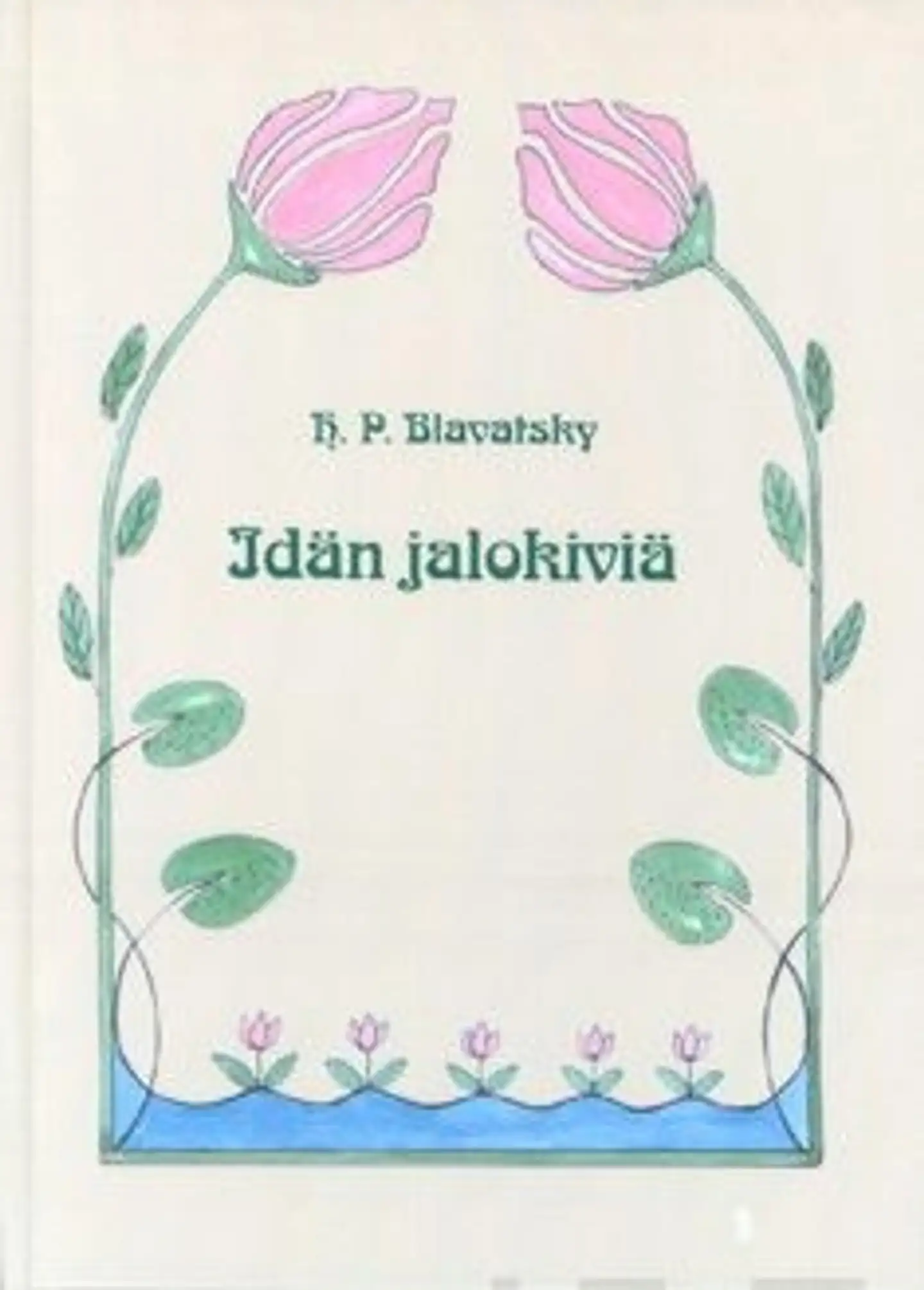 Blavatsky, Idän jalokiviä - Mietelauseita