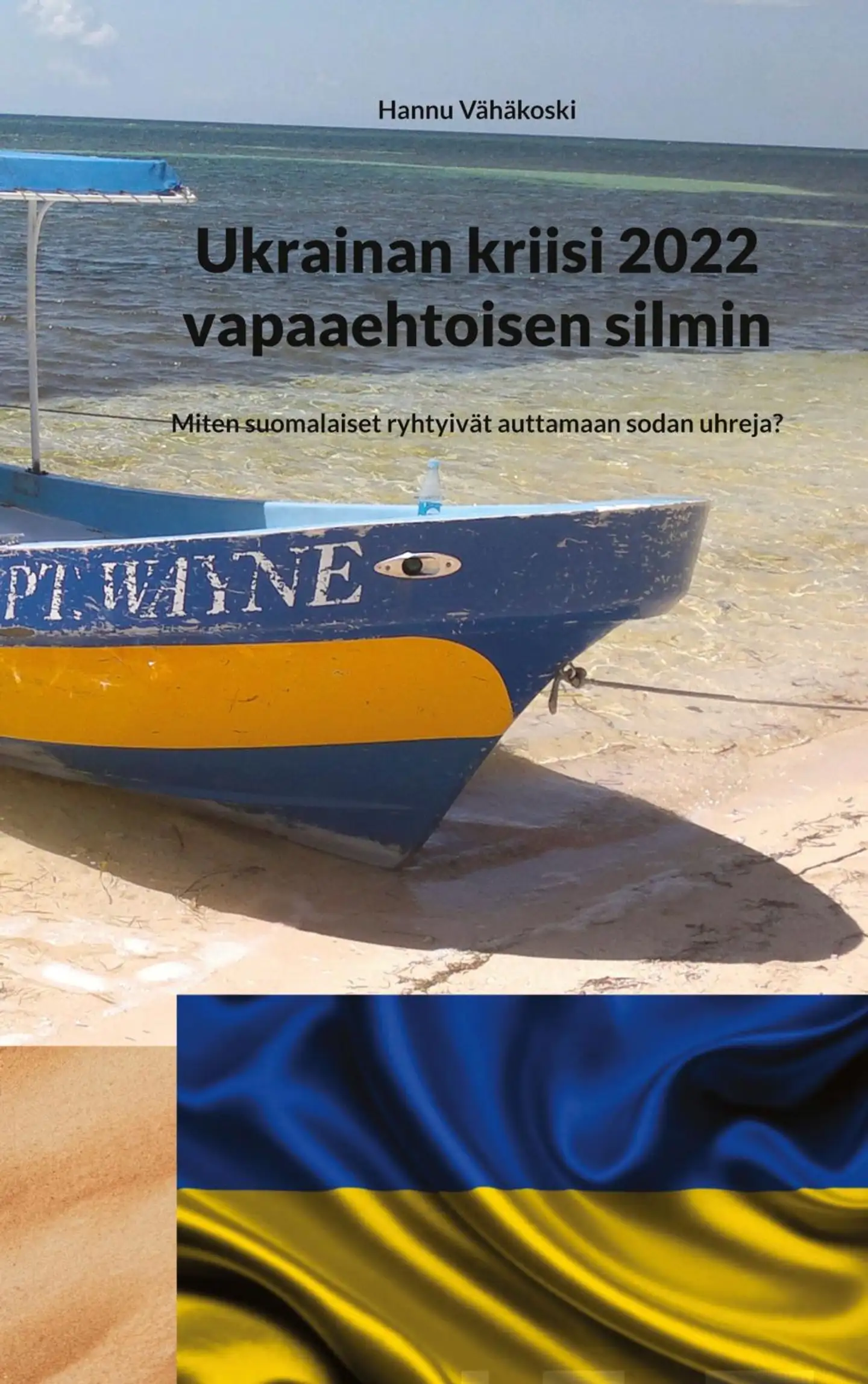 Vähäkoski, Ukrainan kriisi 2022 vapaaehtoisen silmin - Miten suomalaiset ryhtyivät auttamaan sodan uhreja?