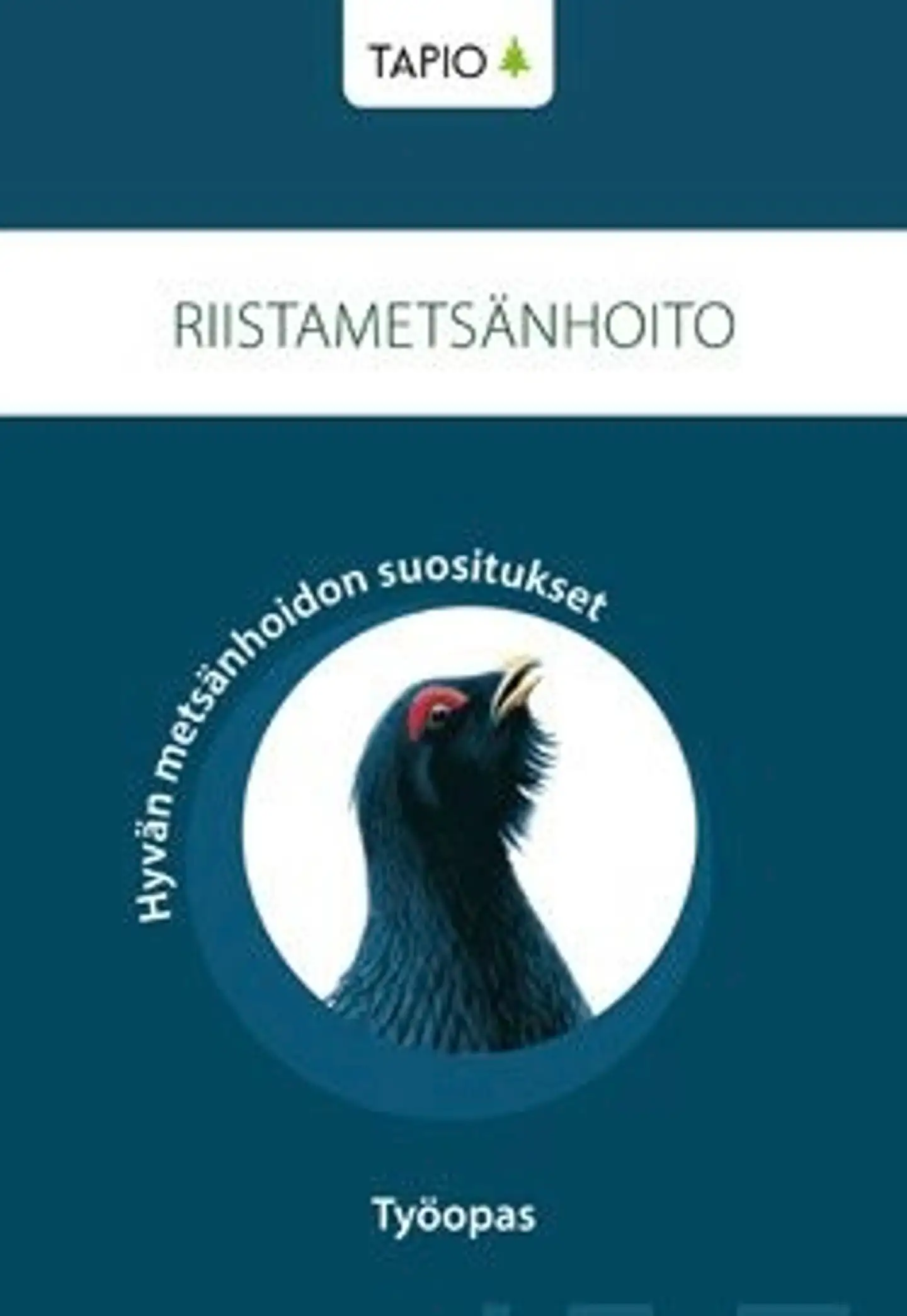 Riistametsänhoito - hyvän metsänhoidon suositukset : työopas