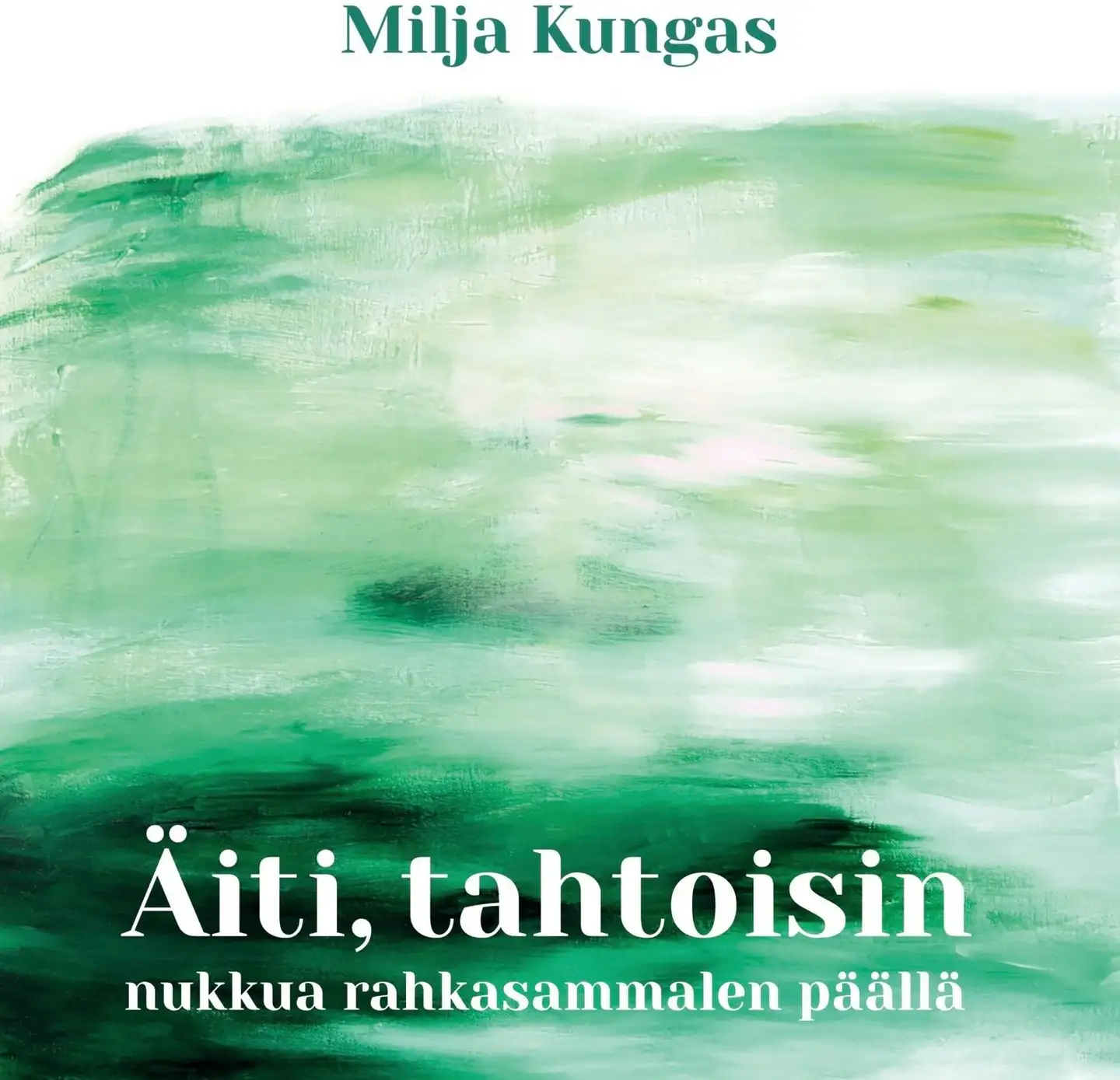 Kungas, Äiti, tahtoisin nukkua rahkasammalen päällä