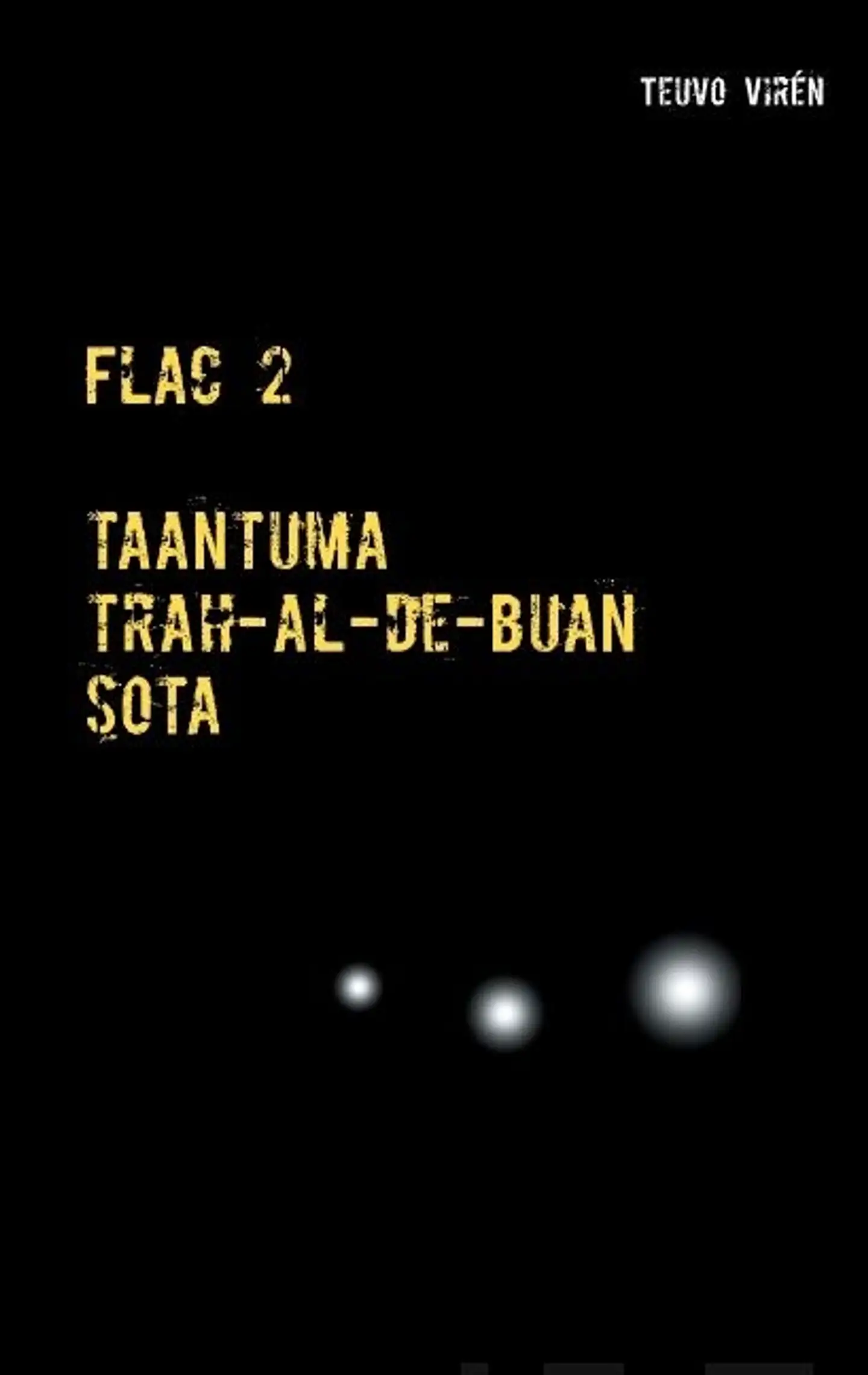 Virén, Flac 2 - Taantuma : Trah-Al-De -Buan : Sota