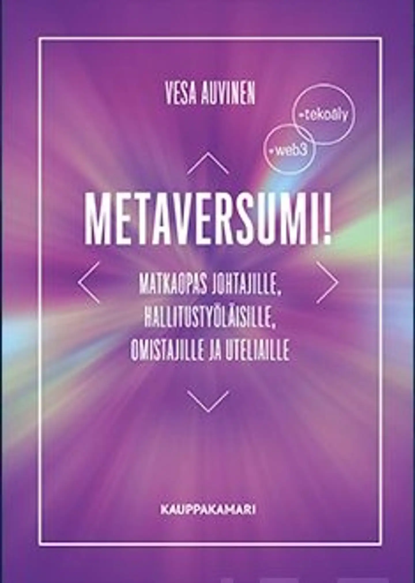 Auvinen, Metaversumi! - Matkaopas johtajille, hallitustyöläisille, omistajille ja uteliaille