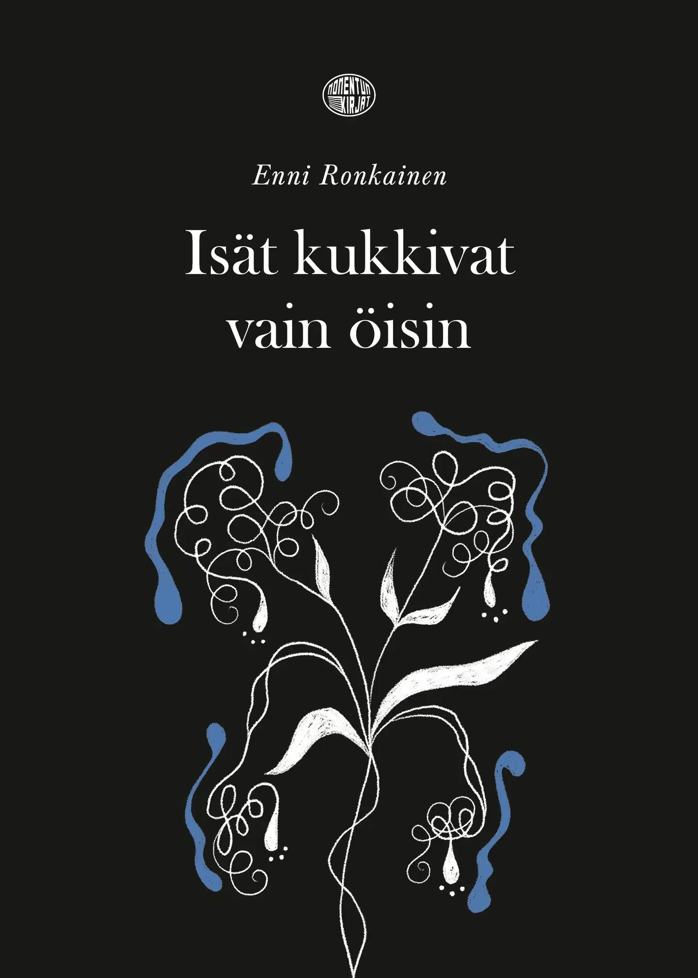 Ronkainen, Isät kukkivat vain öisin