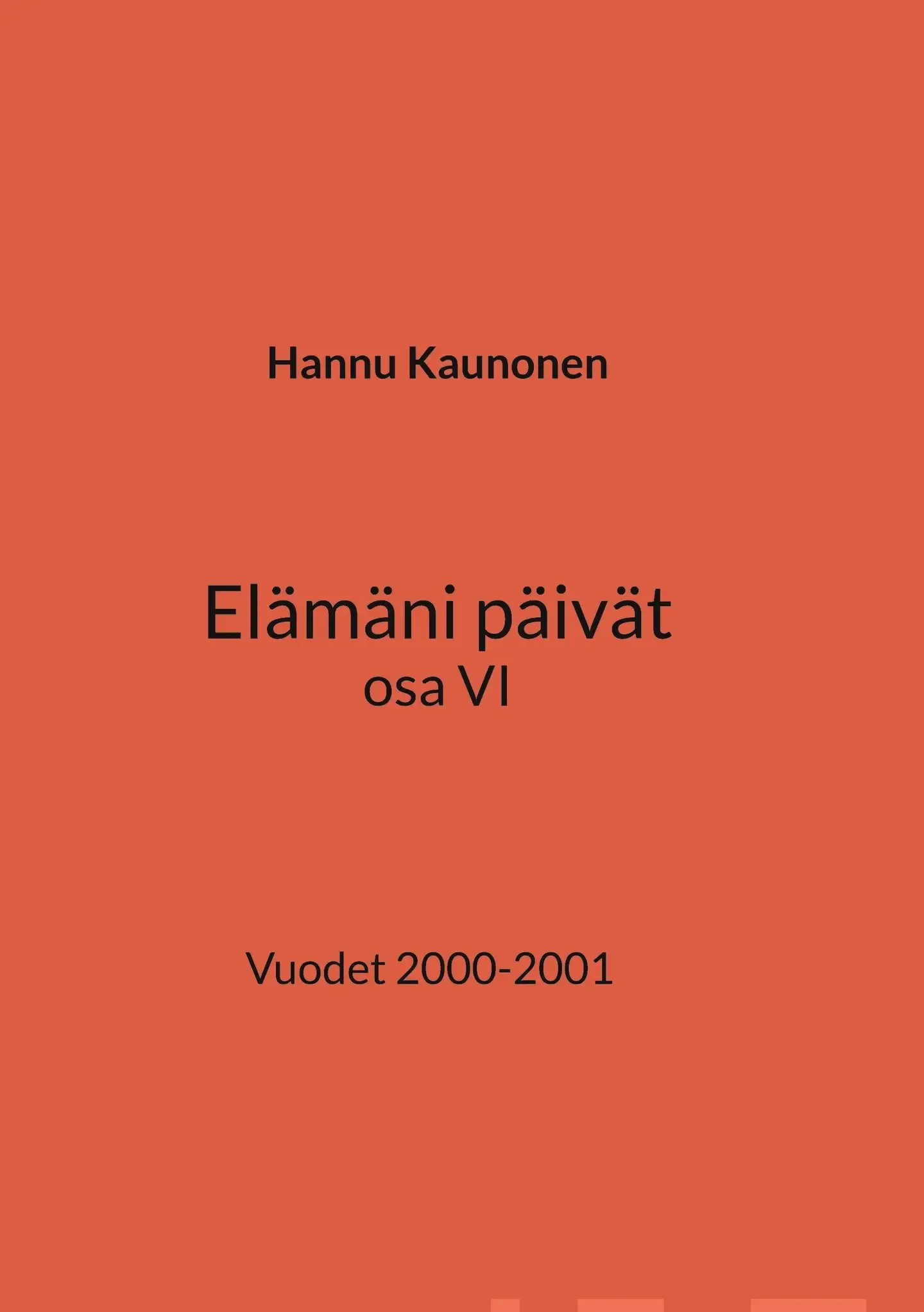 Kaunonen, Elämäni päivät osa VI - Vuodet 2000-2001