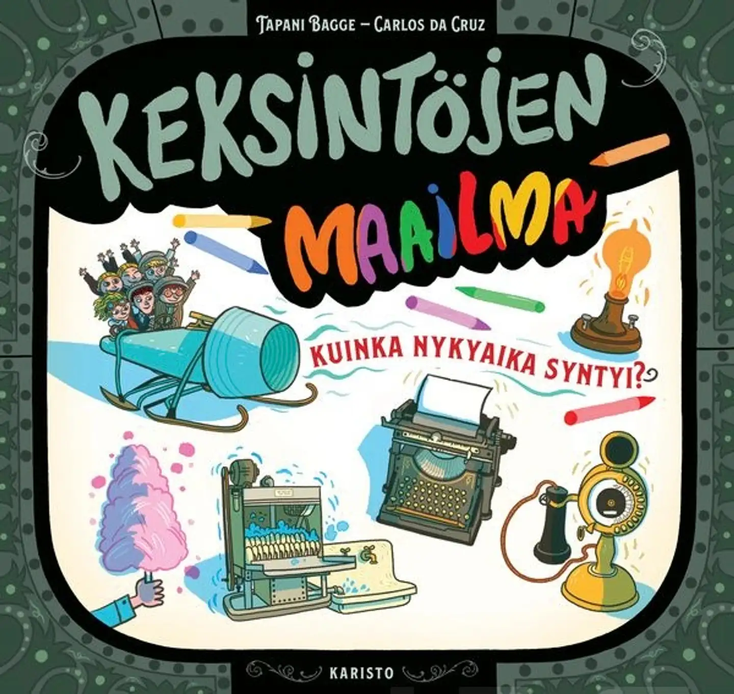 Bagge, Keksintöjen maailma - Kuinka nykyaika syntyi?