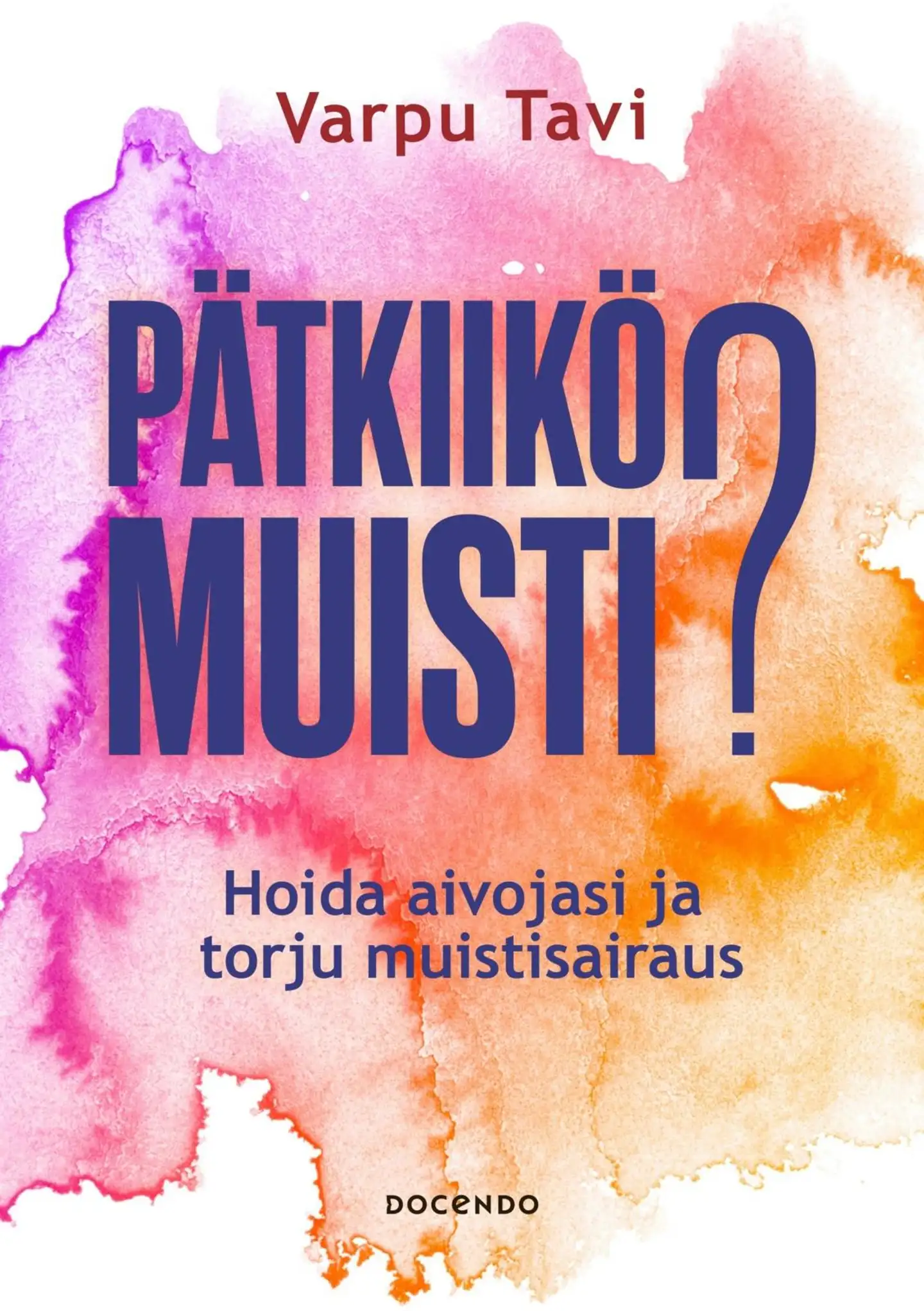 Tavi, Pätkiikö muisti? - Hoida aivojasi ja torju muistisairaus