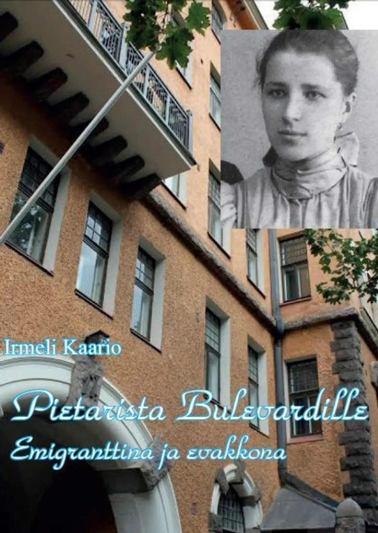 Kaario, Pietarista Bulevardille - Emigranttina ja evakkona