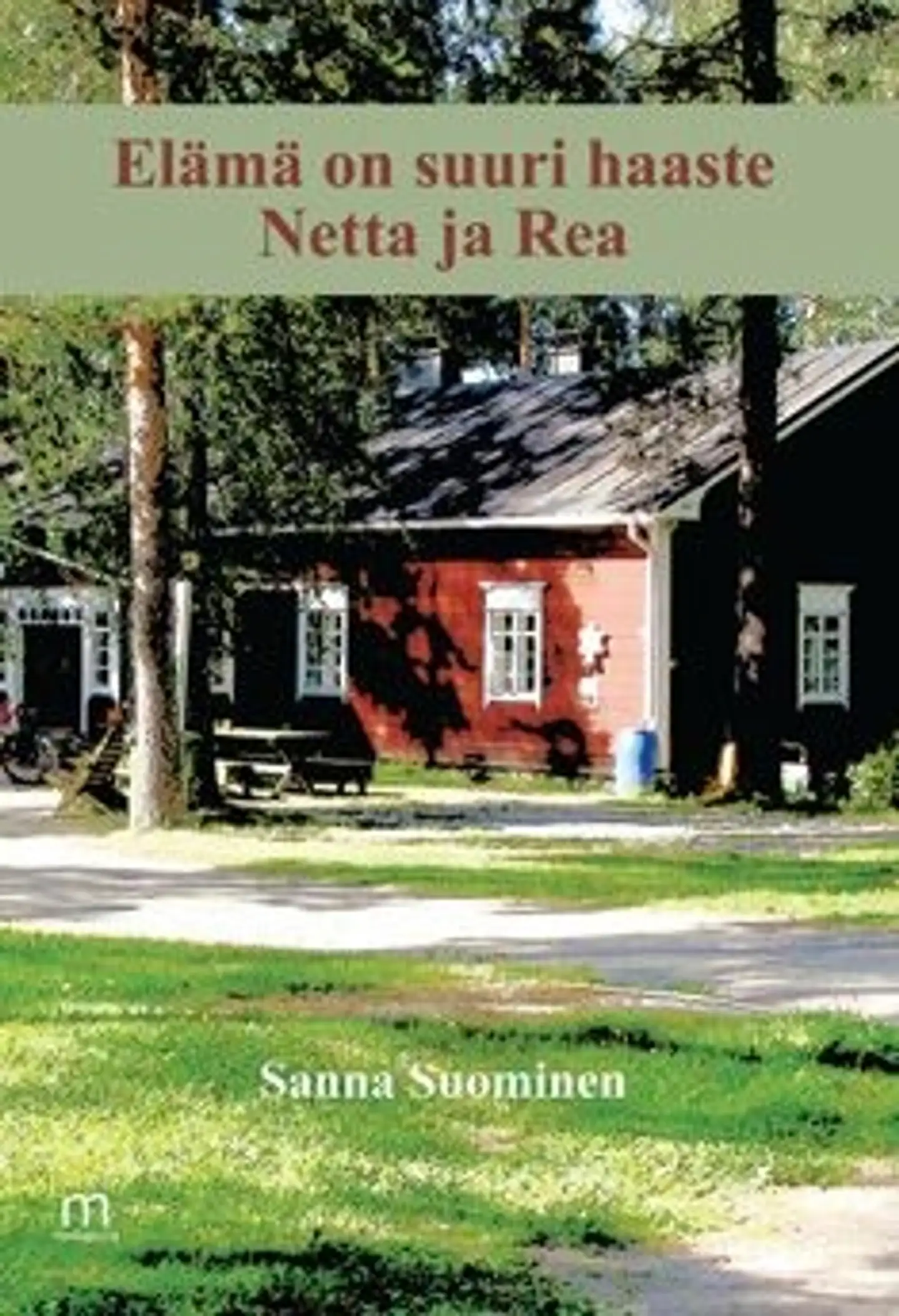 Suominen, Elämä on suuri haaste, Netta ja Rea!