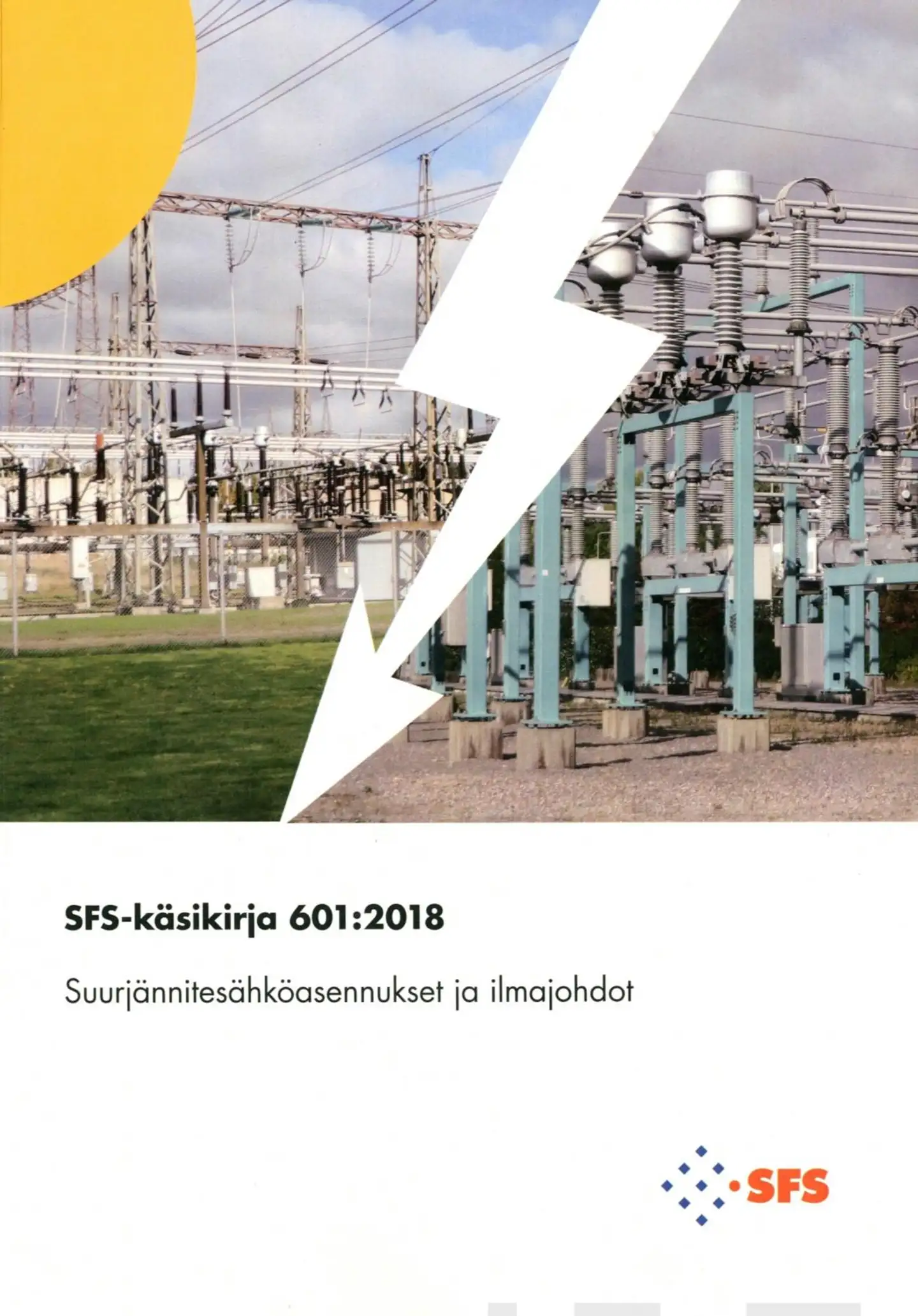 SFS-Käsikirja 601:2018 - Suurjännitesähköasennukset ja ilmajohdot