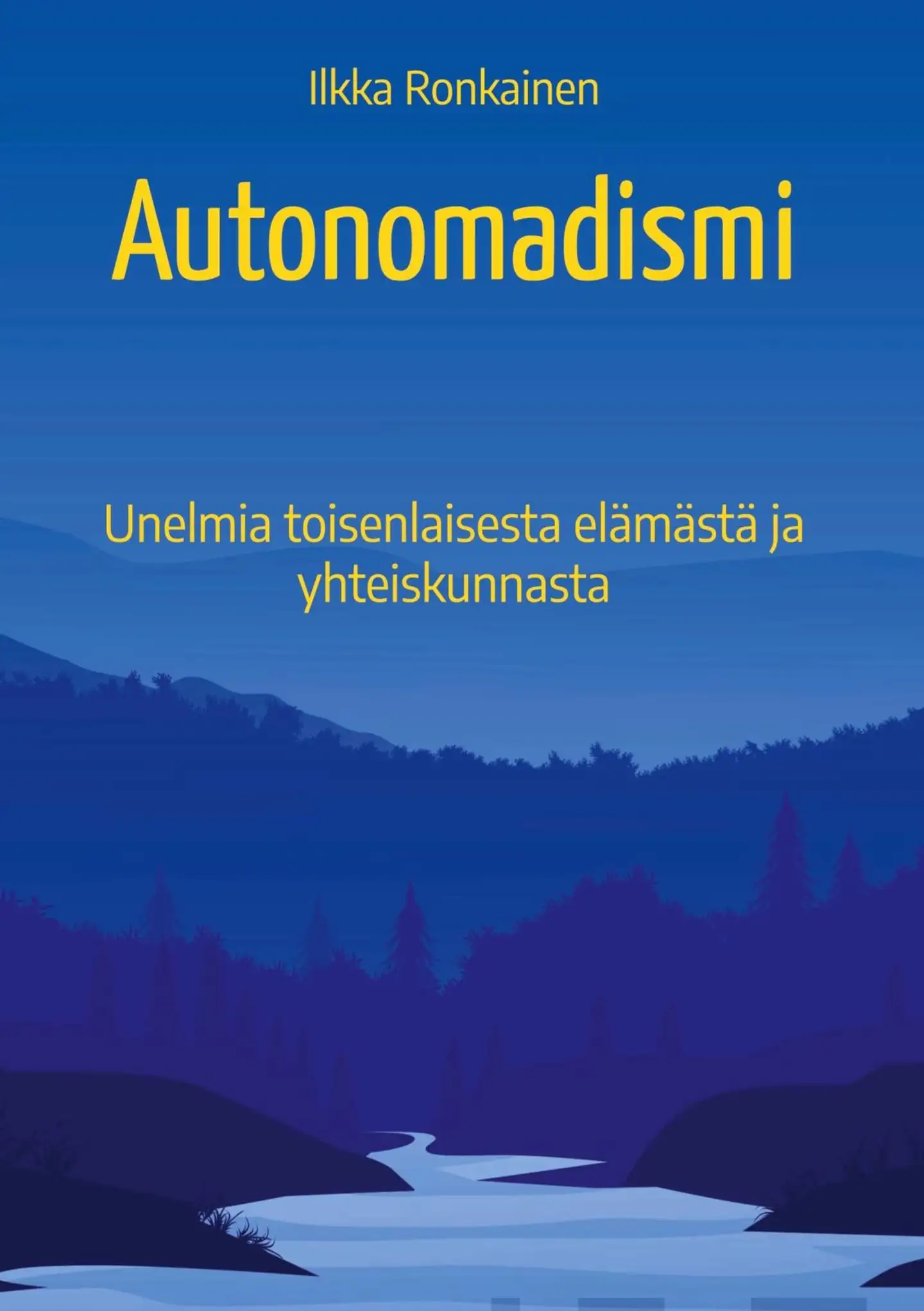 Ronkainen, Autonomadismi - Unelmia toisenlaisesta elämästä ja yhteiskunnasta