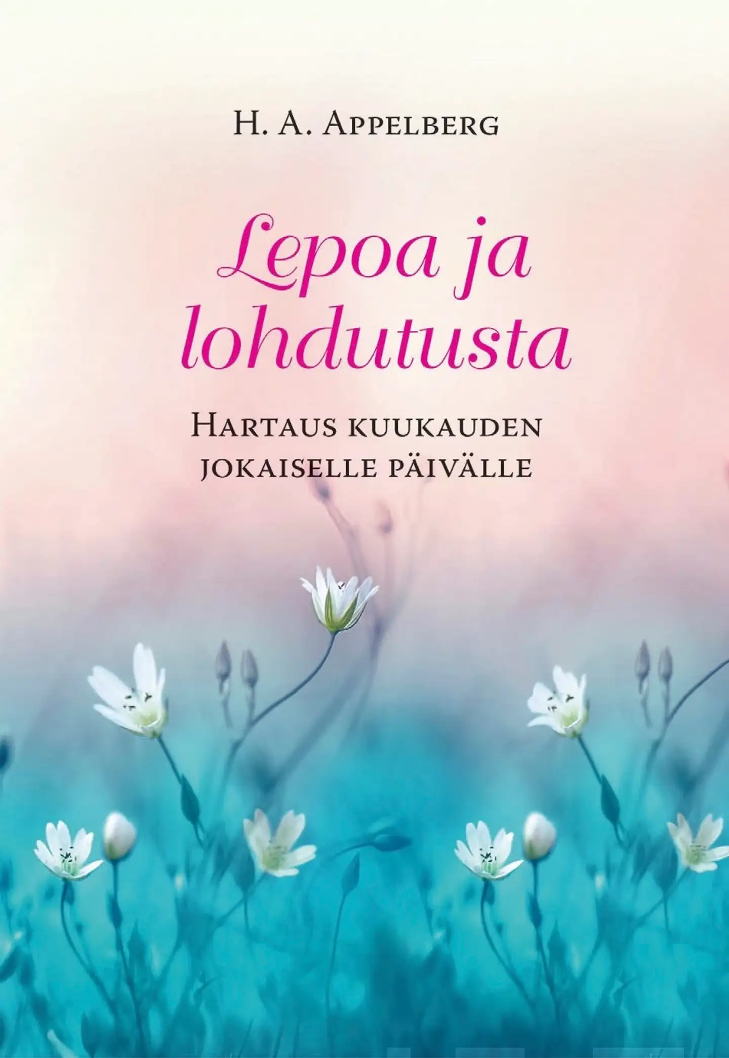 Appelberg, Lepoa ja lohdutusta - Hartaus kuukauden jokaiselle päivälle