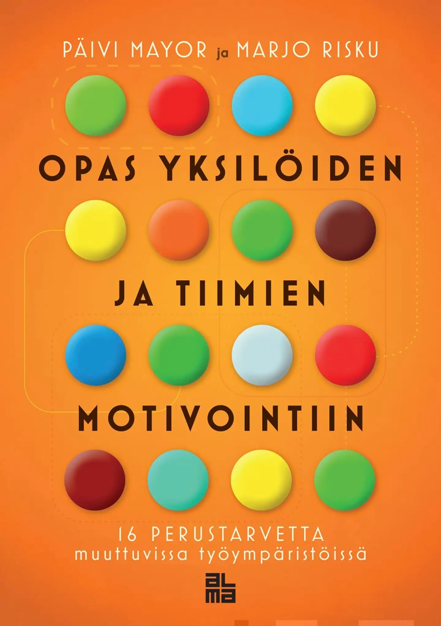 Mayor, Opas yksilöiden ja tiimien motivointiin - 16 perustarvetta muuttuvissa työympäristöissä