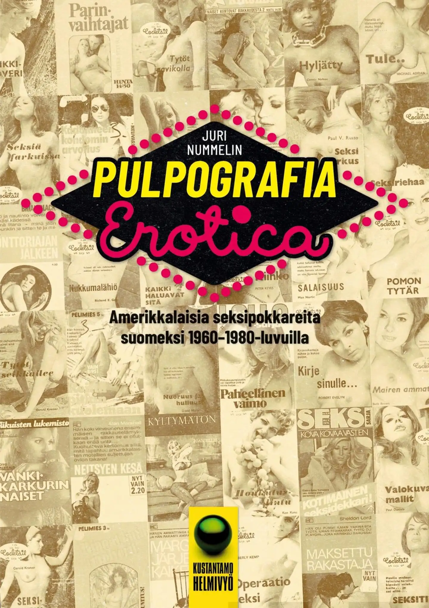 Nummelin, Pulpografia Erotica - Amerikkalaisia seksipokkareita suomeksi 1960-1980-luvuilla