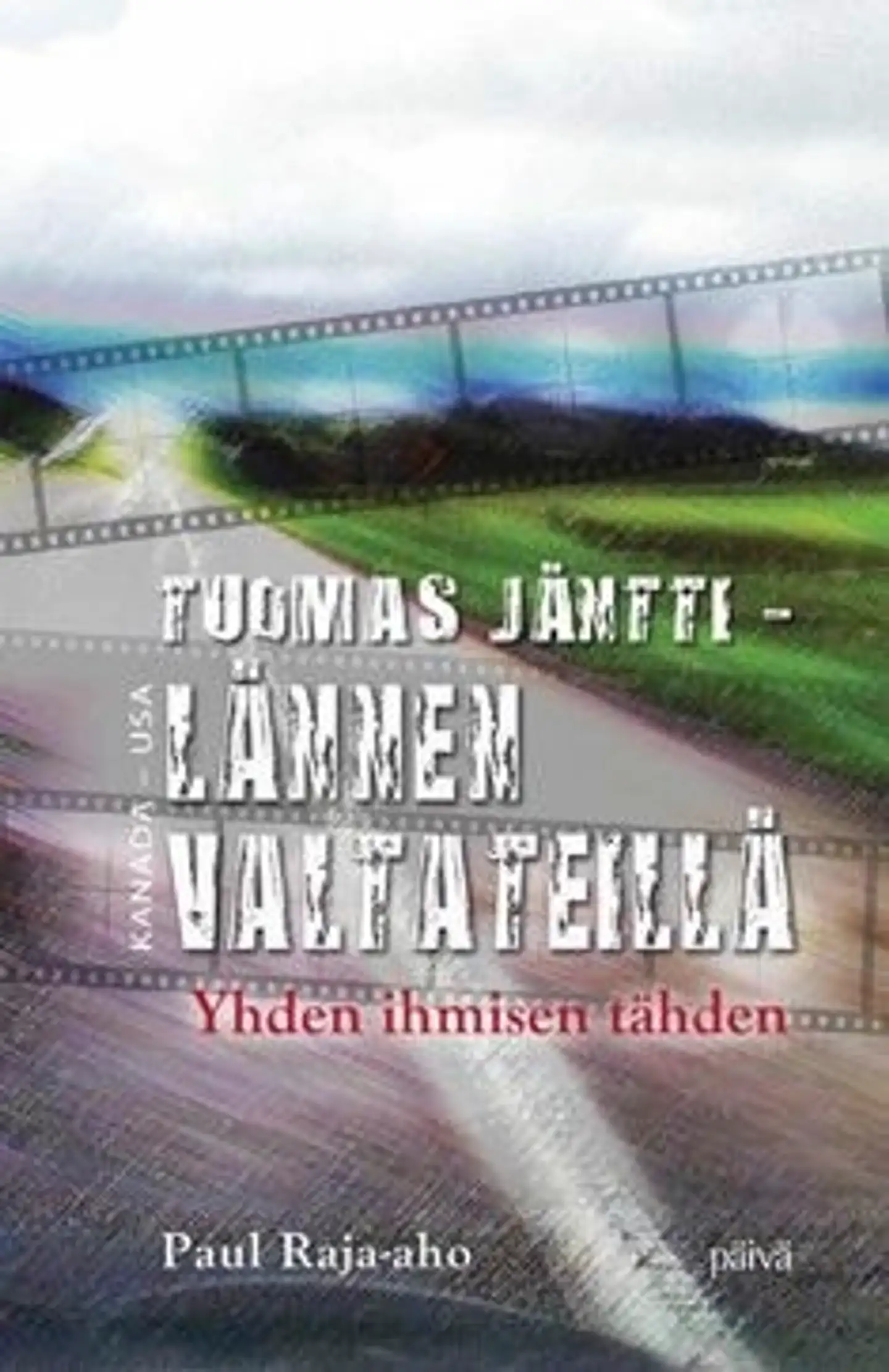 Raja-aho, Tuomas Jäntti - lännen valtateillä - yhden ihmisen tähden