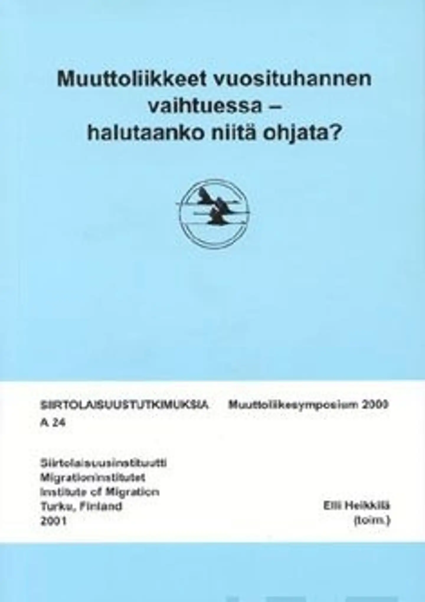 Muuttoliikkeet vuosituhannen vaihtuessa - halutaanko niitä ohjata? - muuttoliikesymposium 2000 Turku 22.-24.11.