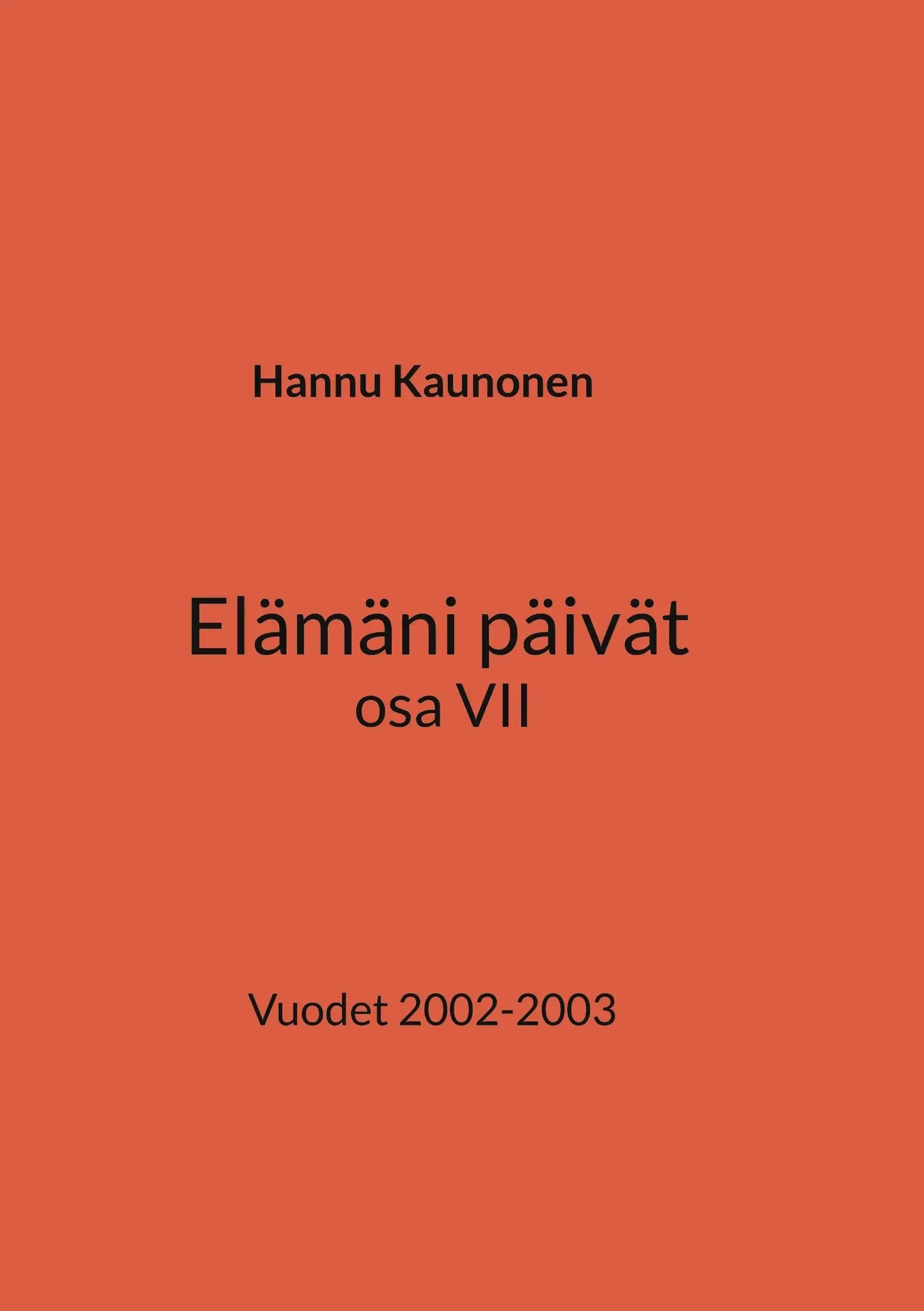 Kaunonen, Elämäni päivät osa VII - Vuodet 2002-2003