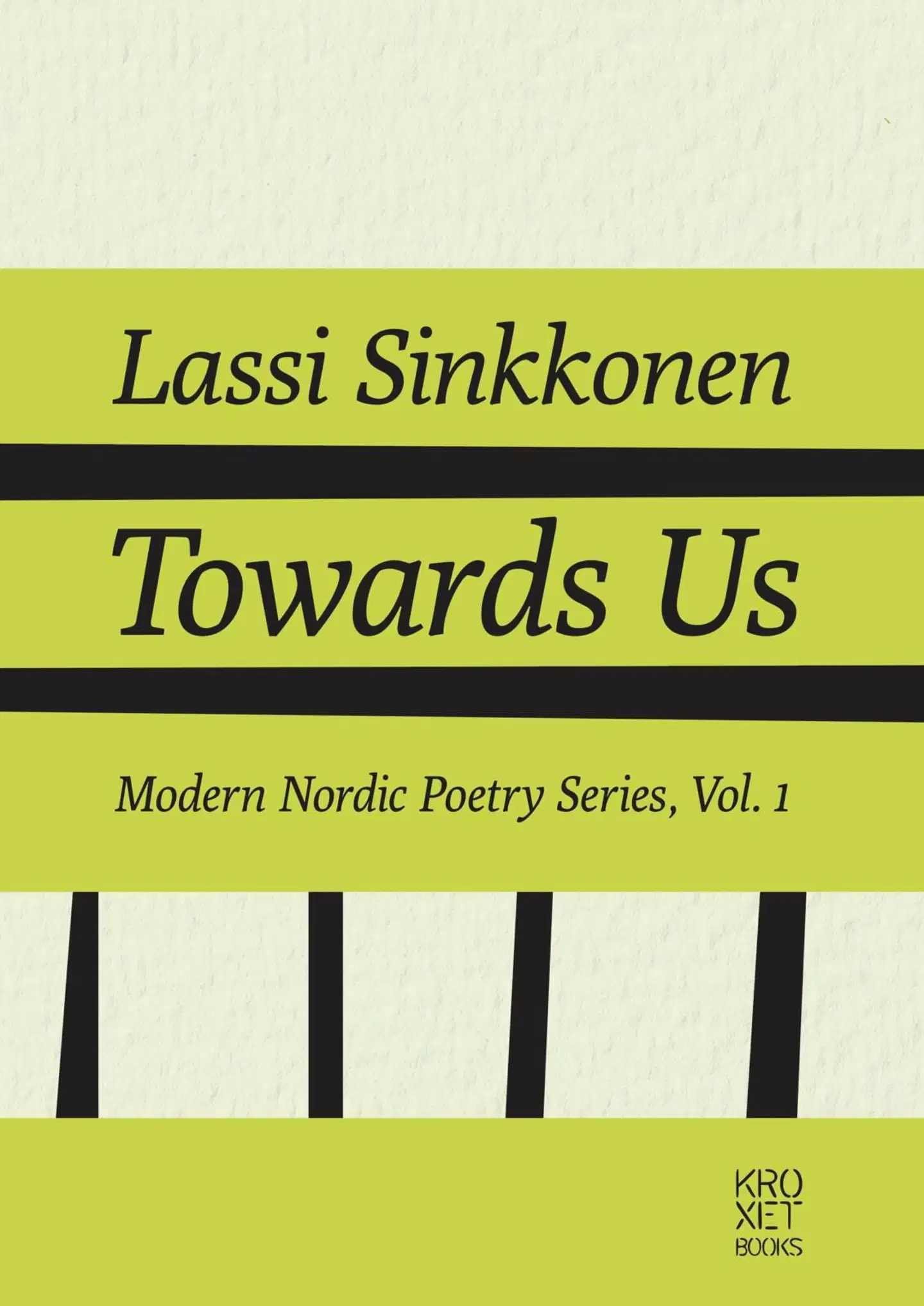 Sinkkonen, Towards Us - The Selected Poetry of Lassi Sinkkonen