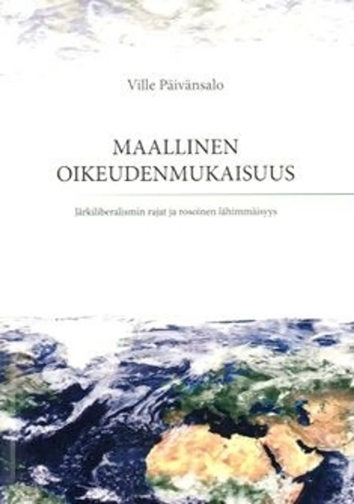 Päivänsalo, Maallinen oikeudenmukaisuus - järkiliberalismin rahat ja rosoinen lähimmäisyys
