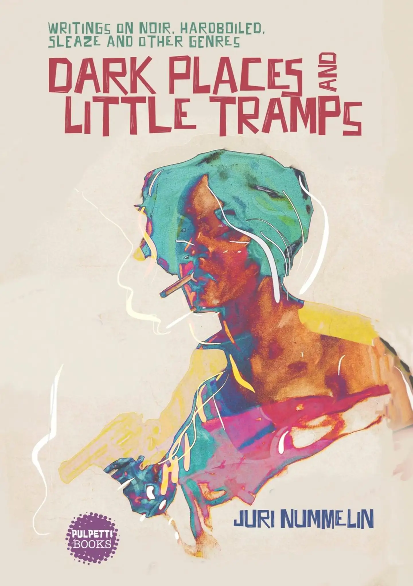 Nummelin, Dark Places and Little Tramps - Writings on noir, hardboiled, sleaze and other genres
