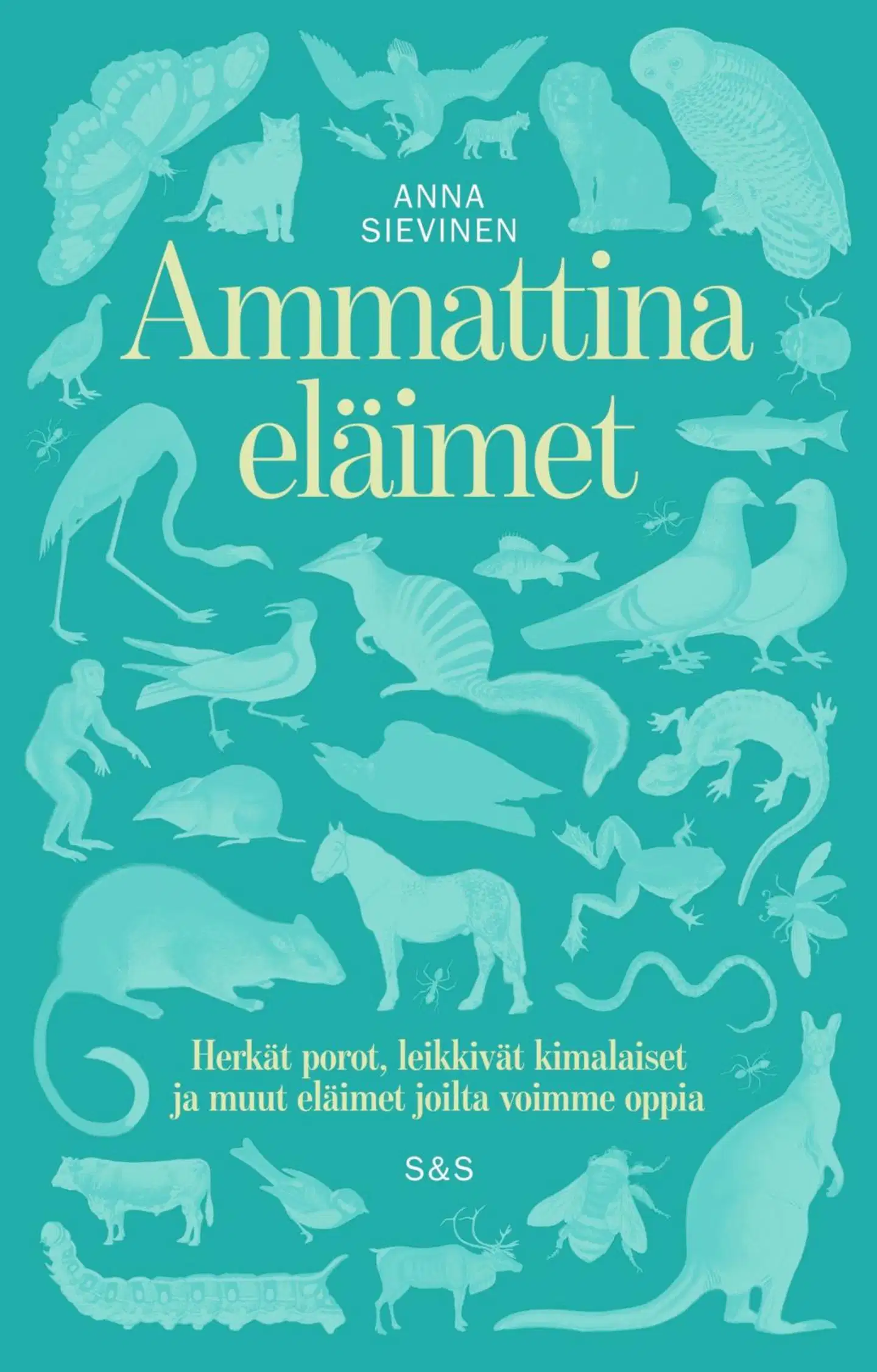 Sievinen, Ammattina eläimet - Herkät porot, leikkivät kimalaiset ja muut eläimet joilta voimme oppia