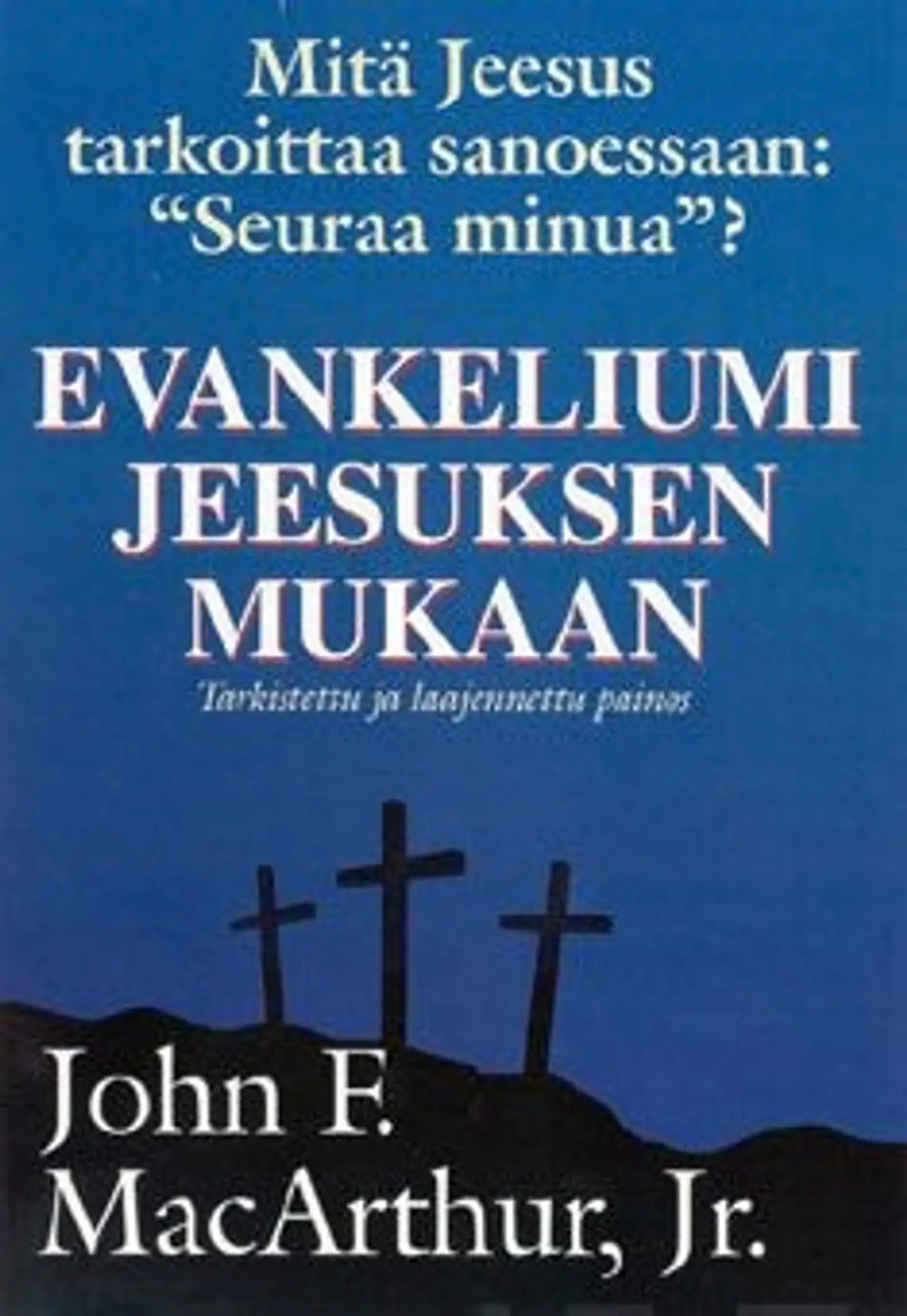 MacArthur, Evankeliumi Jeesuksen mukaan - mitä Jeesus tarkoittaa sanoessaan "Seuraa minua"?