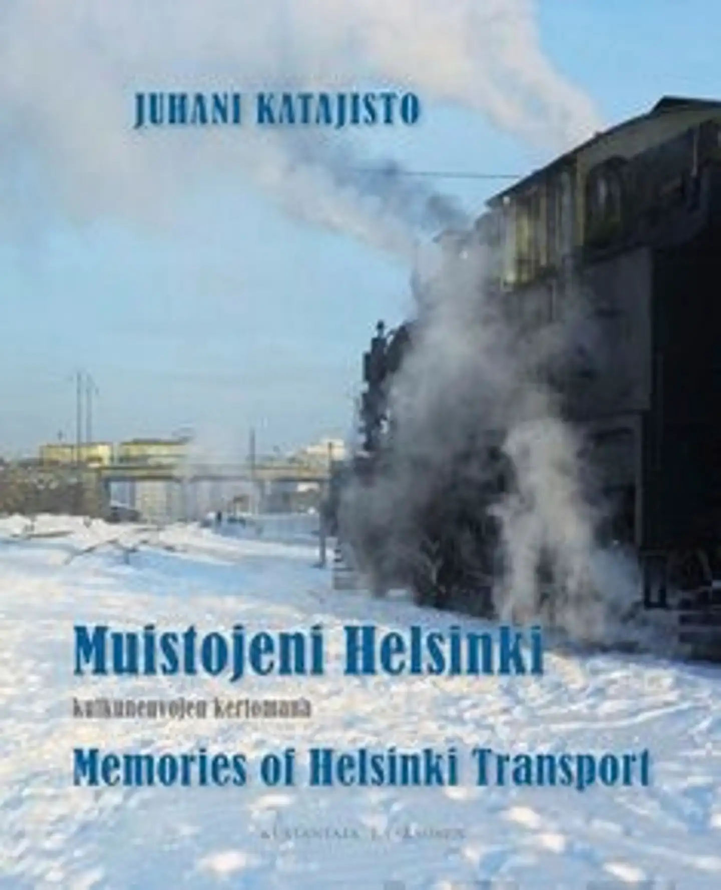 Katajisto, Muistojeni Helsinki kulkuneuvojen kertomana - Memories on Helsinki Transpoint