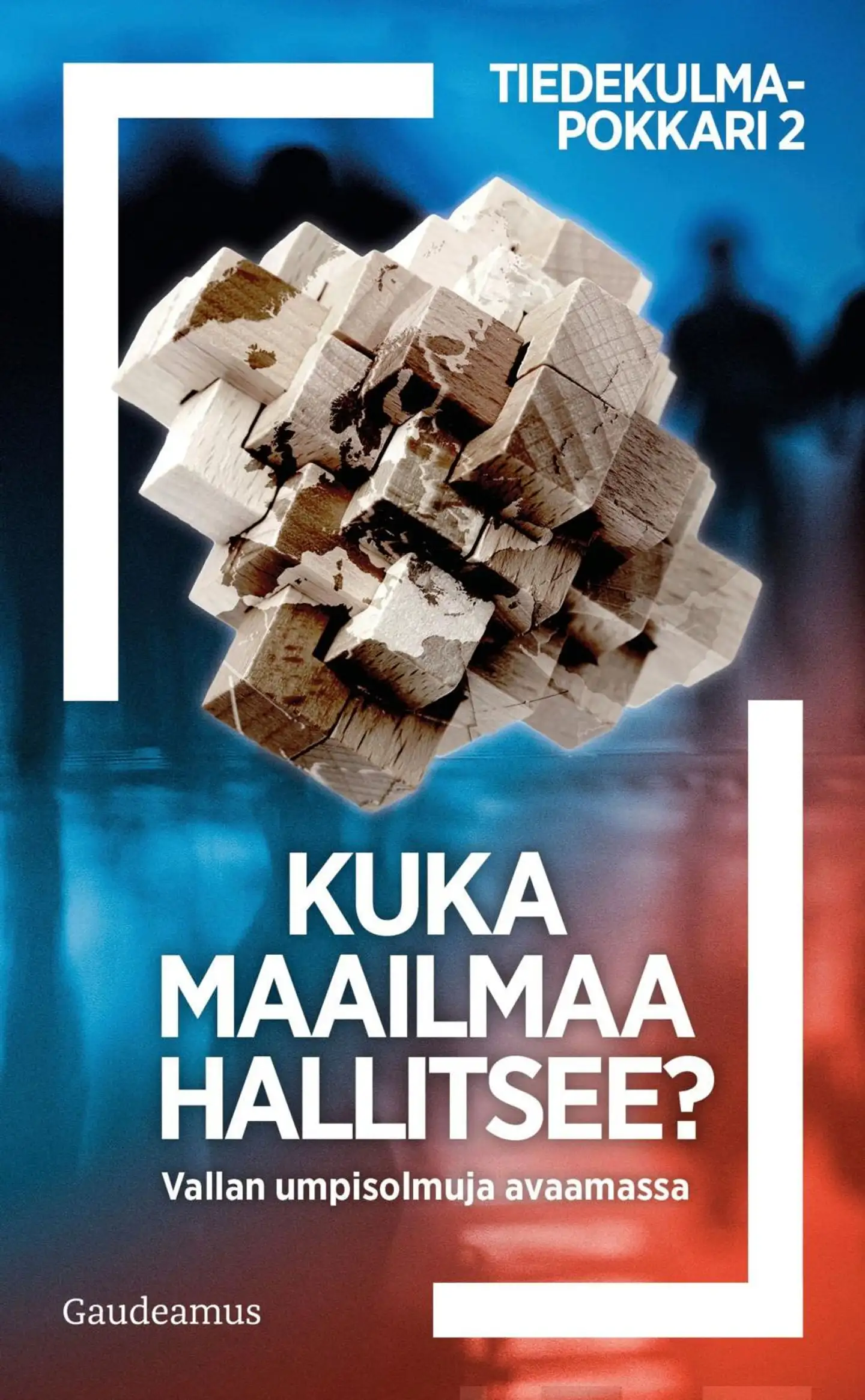 Kuka maailmaa hallitsee? - Vallan umpisolmuja avaamassa