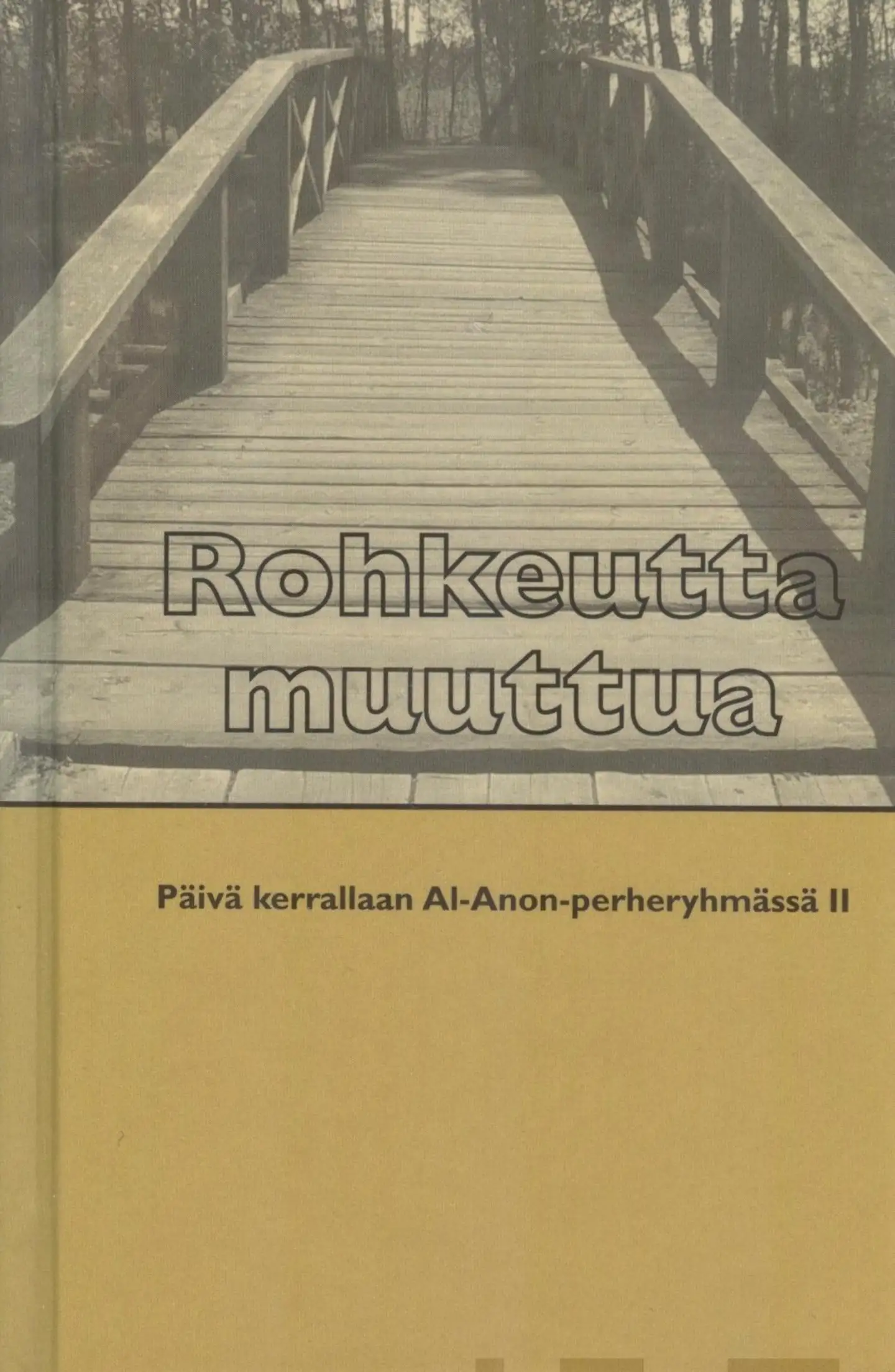 Rohkeutta muuttua - Päivä kerrallaan Al-Anon-perheryhmässä II