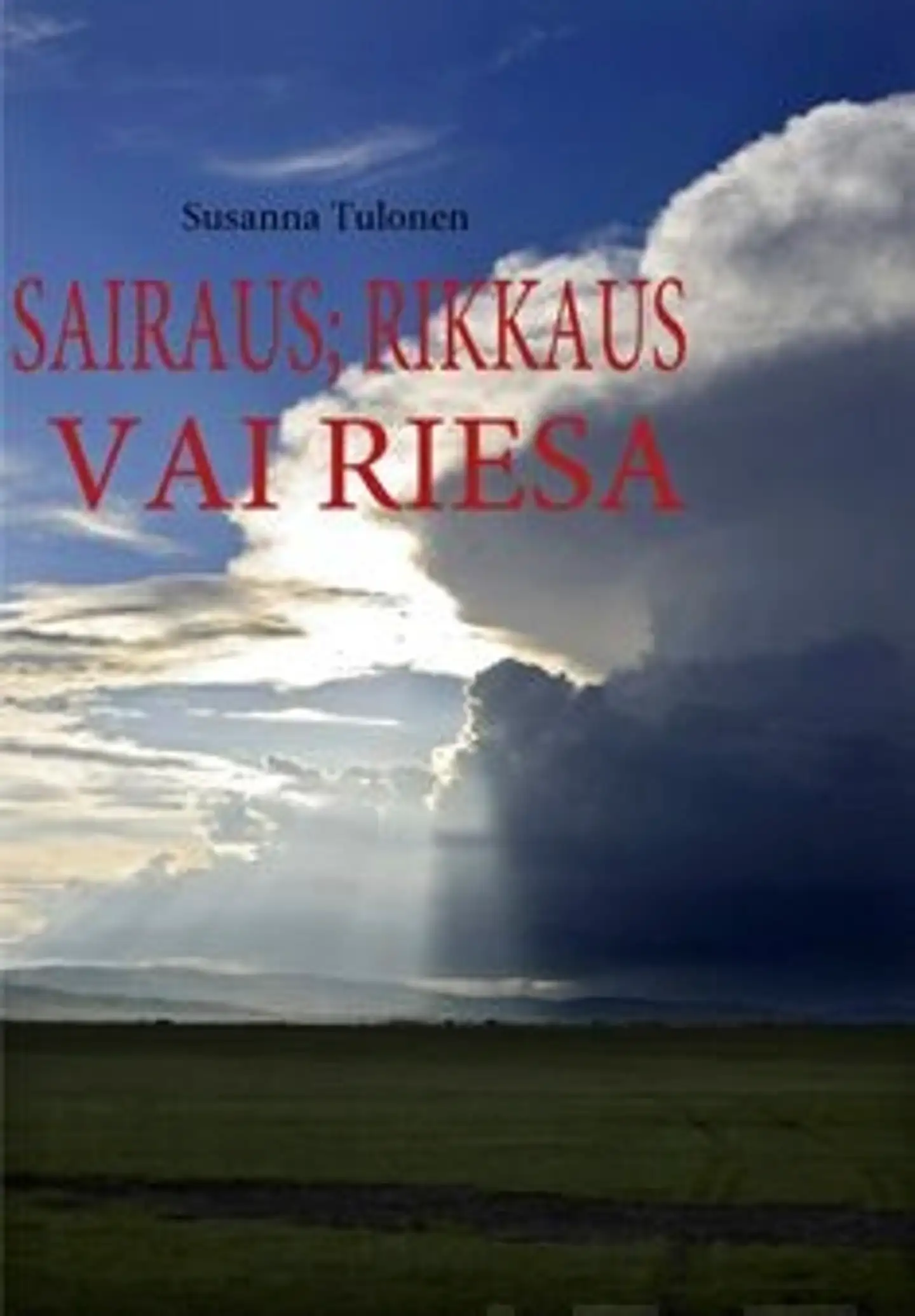 Tulonen, Sairaus: rikkaus vai riesa