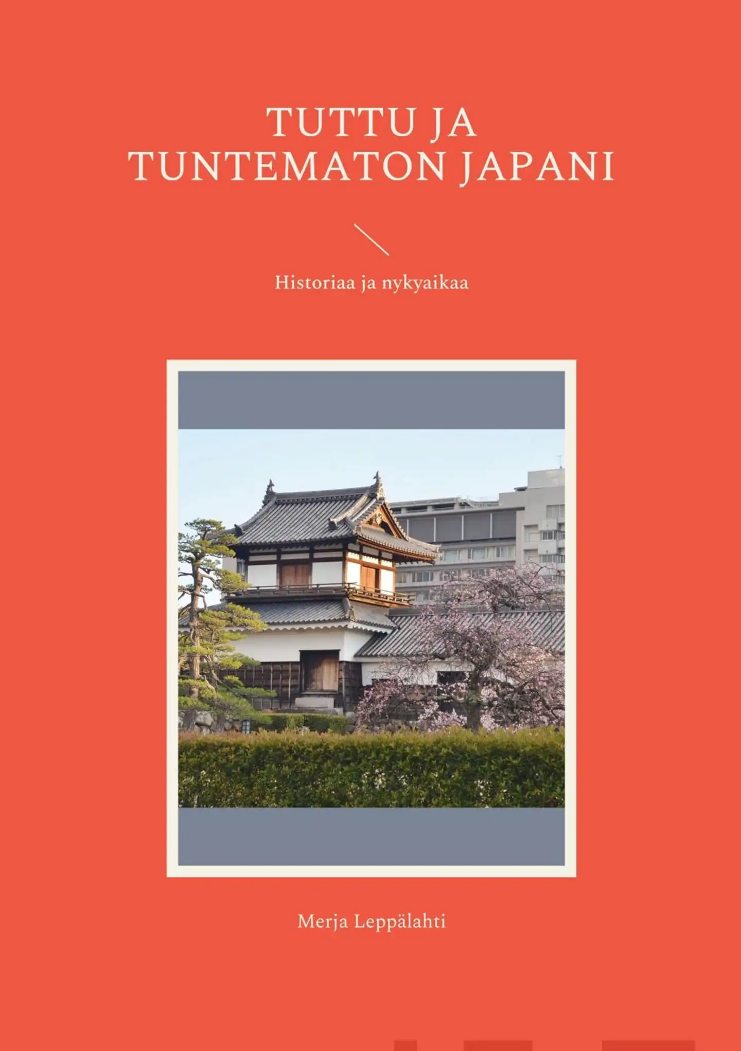 Leppälahti, Tuttu ja tuntematon Japani - Historiaa ja nykyaikaa