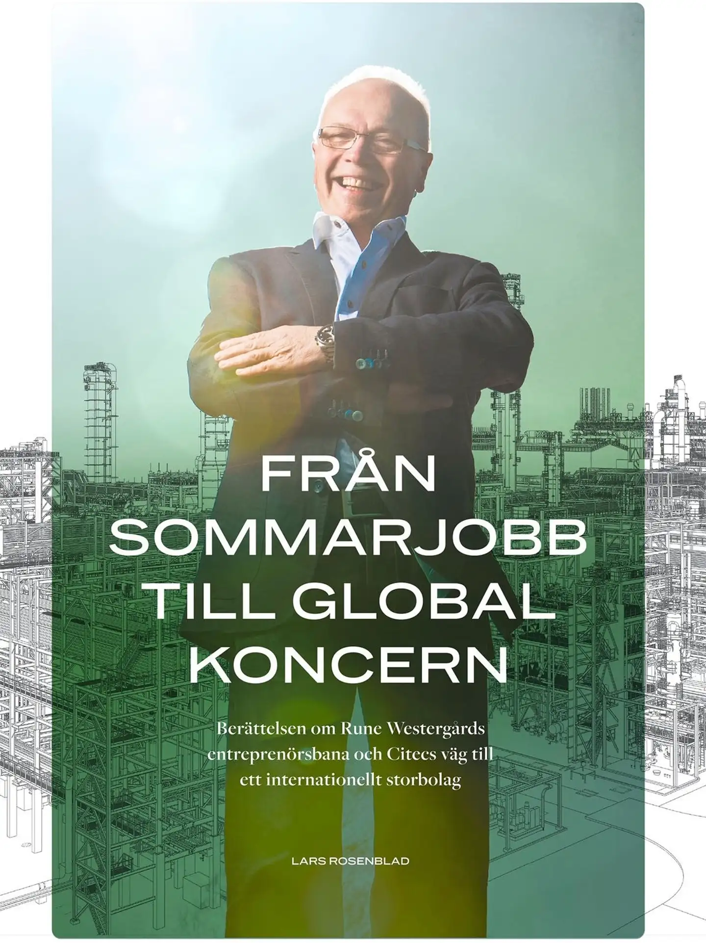 Rosenblad, Från sommarjobb till global koncern - Berättelsen om Rune Westergårds entreprenörsbana och Citecs väg till ett internationellt storbolag