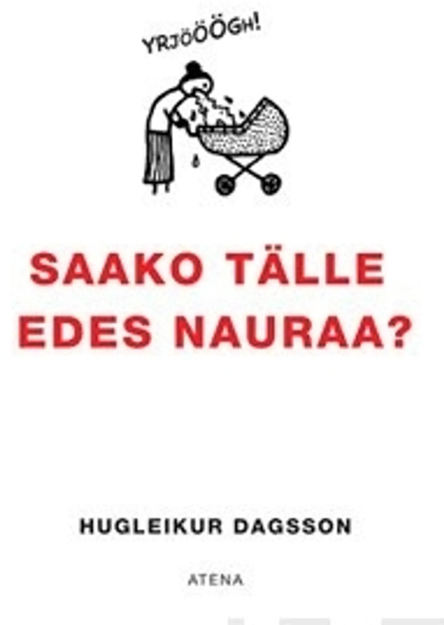 Saako tälle edes nauraa?