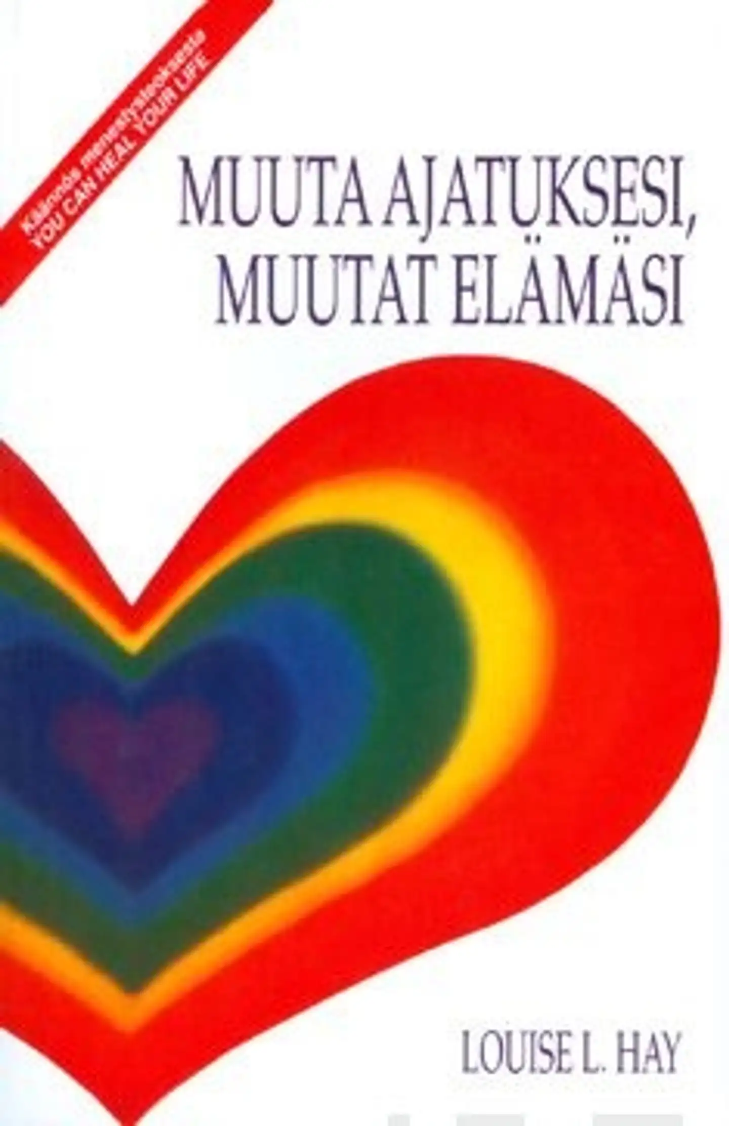 Hay, Muuta ajatuksesi, muutat elämäsi
