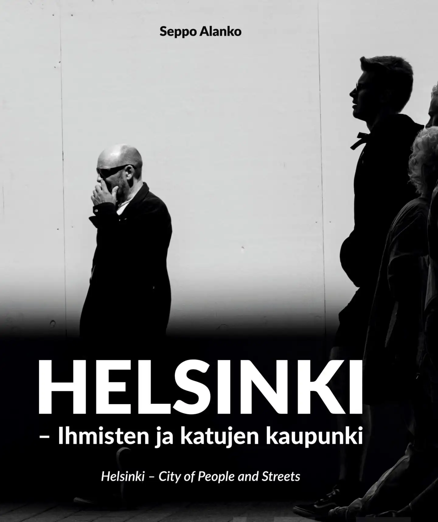Helsinki - Ihmisten ja katujen kaupunki - City of People and Streets