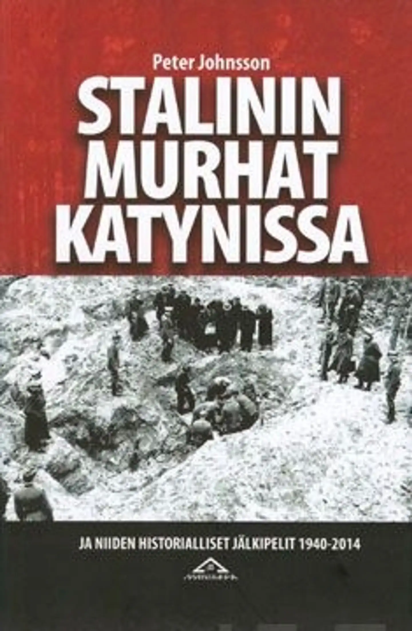 Johnsson, Stalinin murhat Katynissa ja niiden historialliset jälkipelit 1940-2014