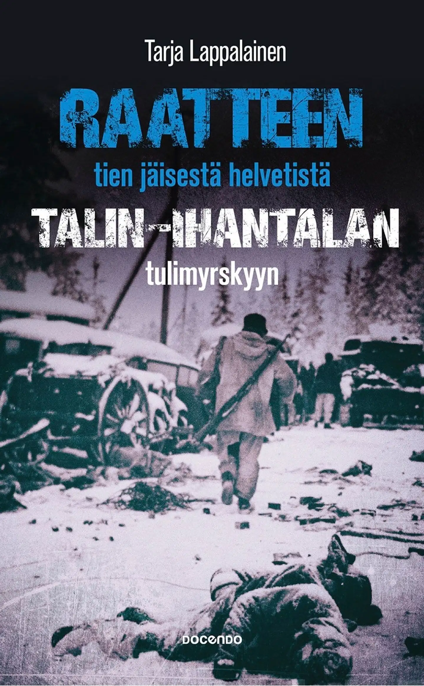 Lappalainen, Raatteen tien jäisestä helvetistä Talin-Ihantalan tulimyrskyyn