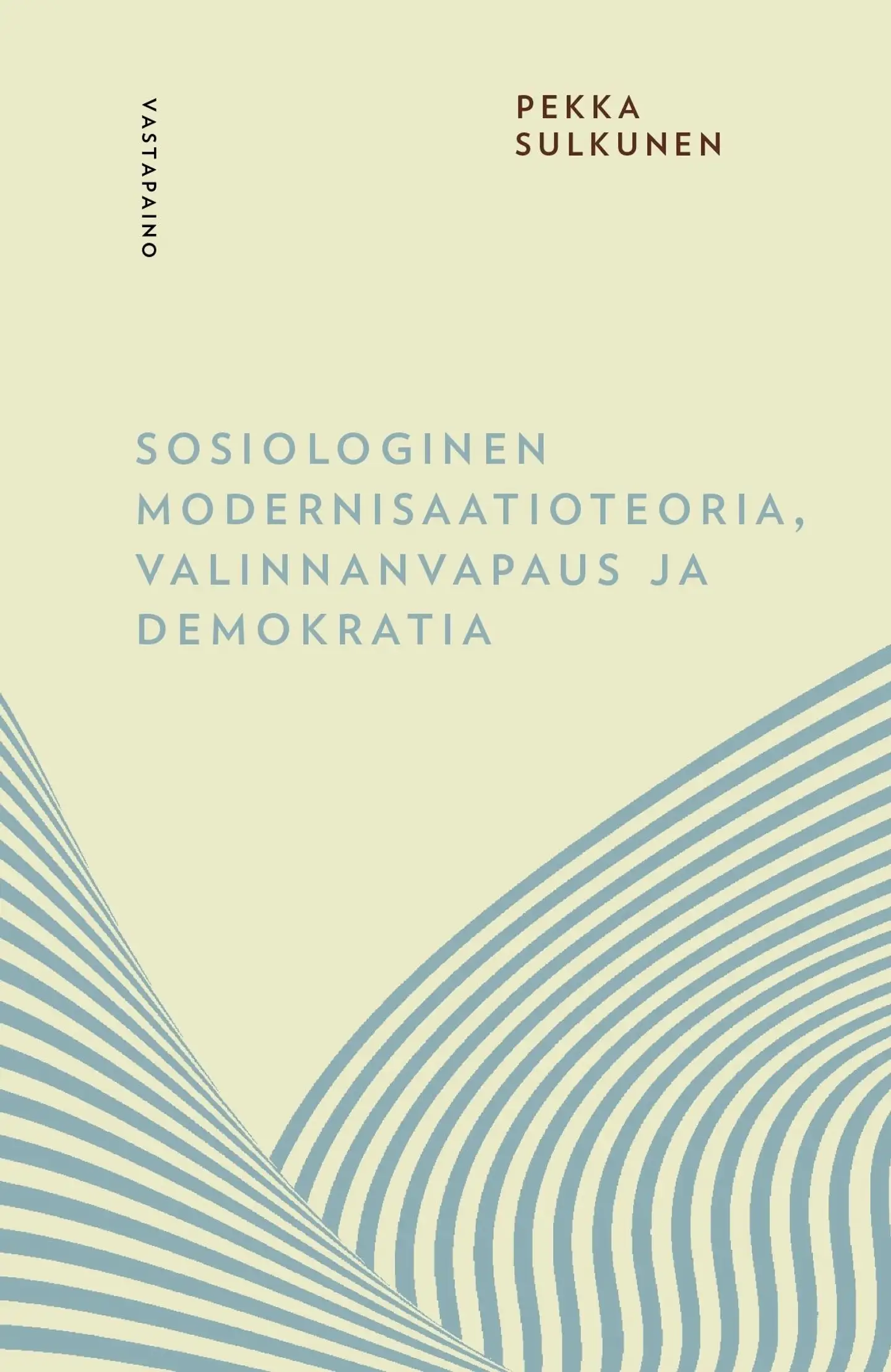 Sulkunen, Sosiologinen modernisaatioteoria - Valinnanvapaus ja demokratia