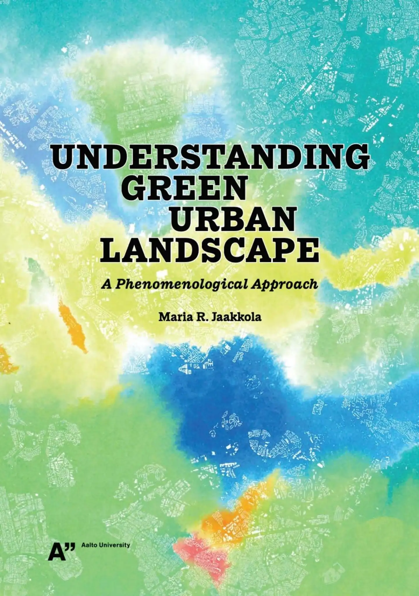 Jaakkola, Understanding Green Urban Landscapes - A Phenomenological approach
